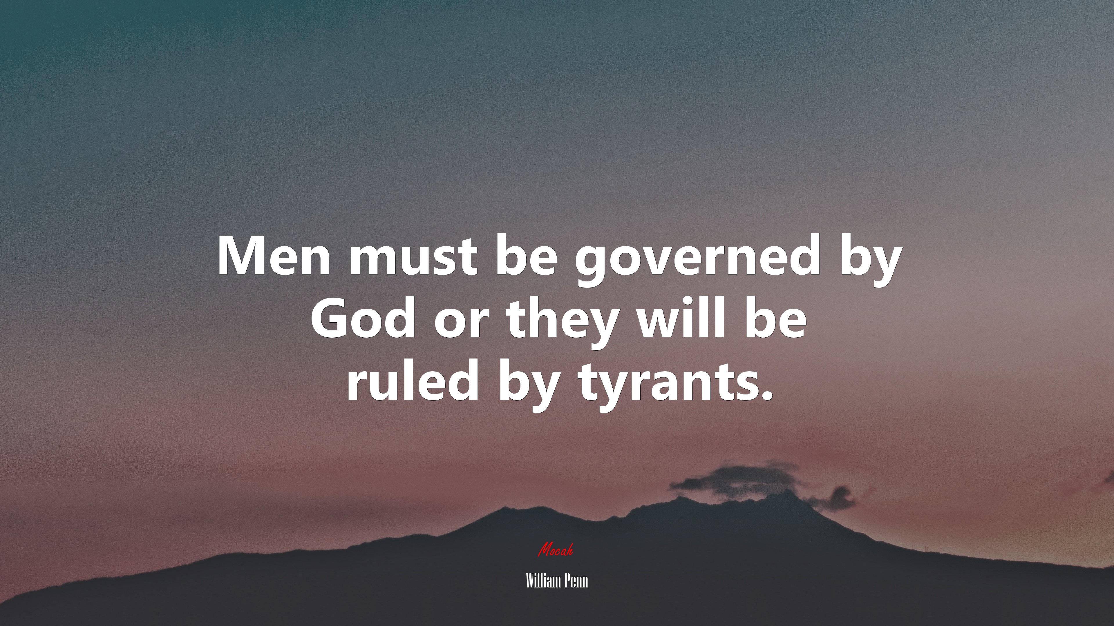 Men must be governed by God or they will be ruled by tyrants. | William Penn quote HD Wallpaper