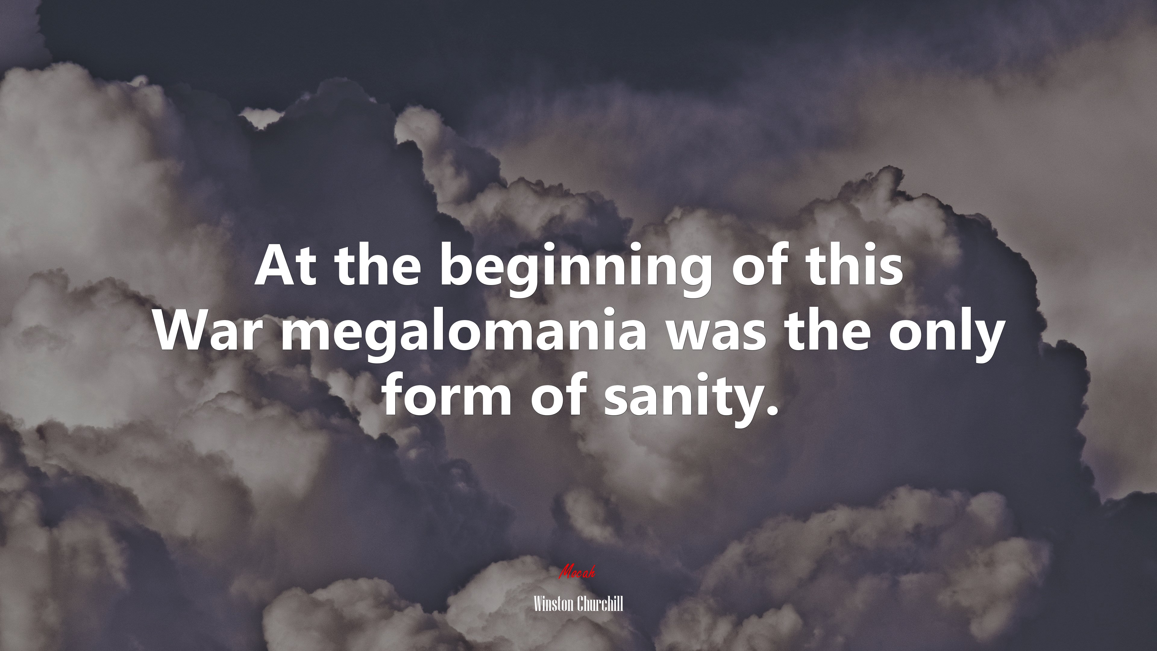 At the beginning of this War megalomania was the only form of sanity. | Winston Churchill quote HD Wallpaper
