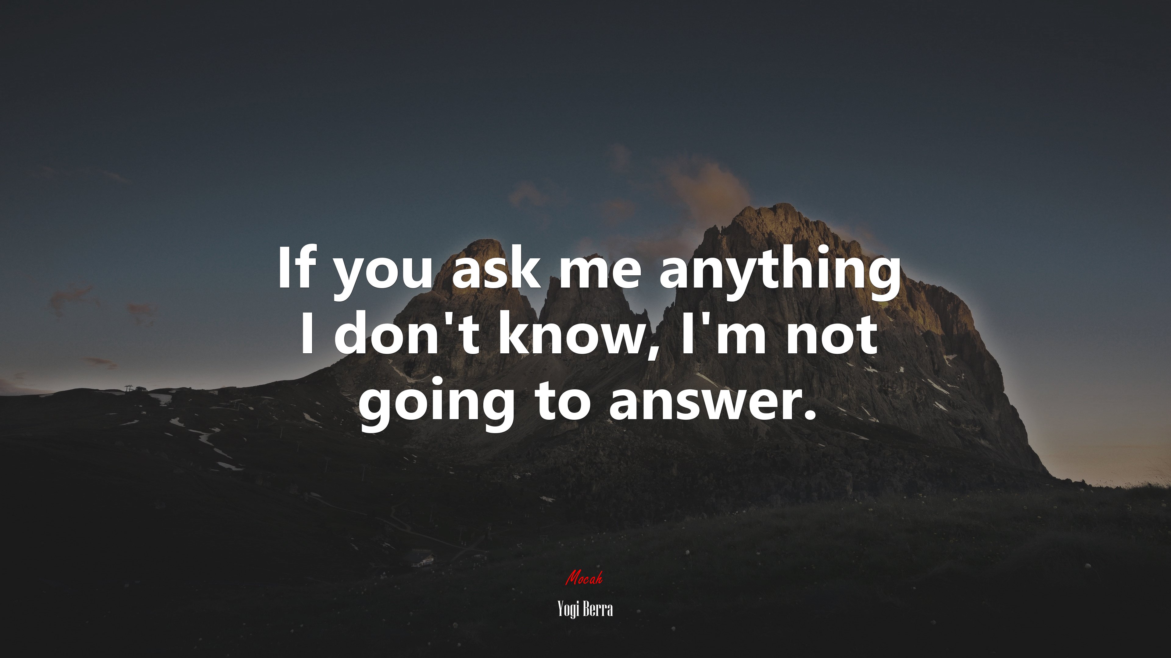 If you ask me anything I don’t know, I’m not going to answer. | Yogi Berra quote HD Wallpaper