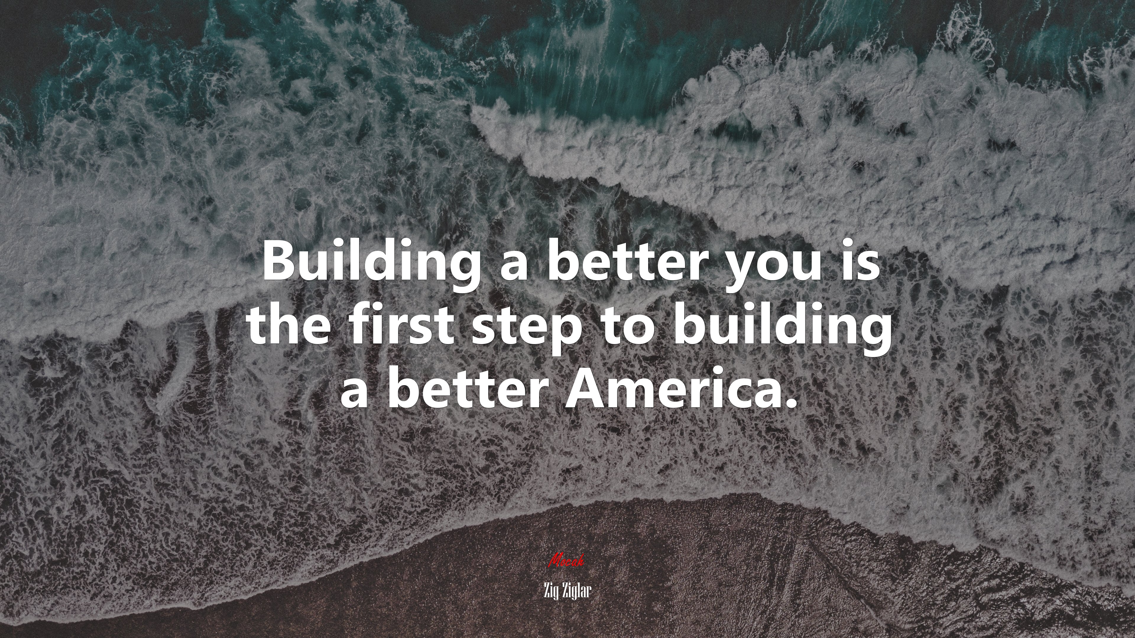Building a better you is the first step to building a better America. | Zig Ziglar quote HD Wallpaper