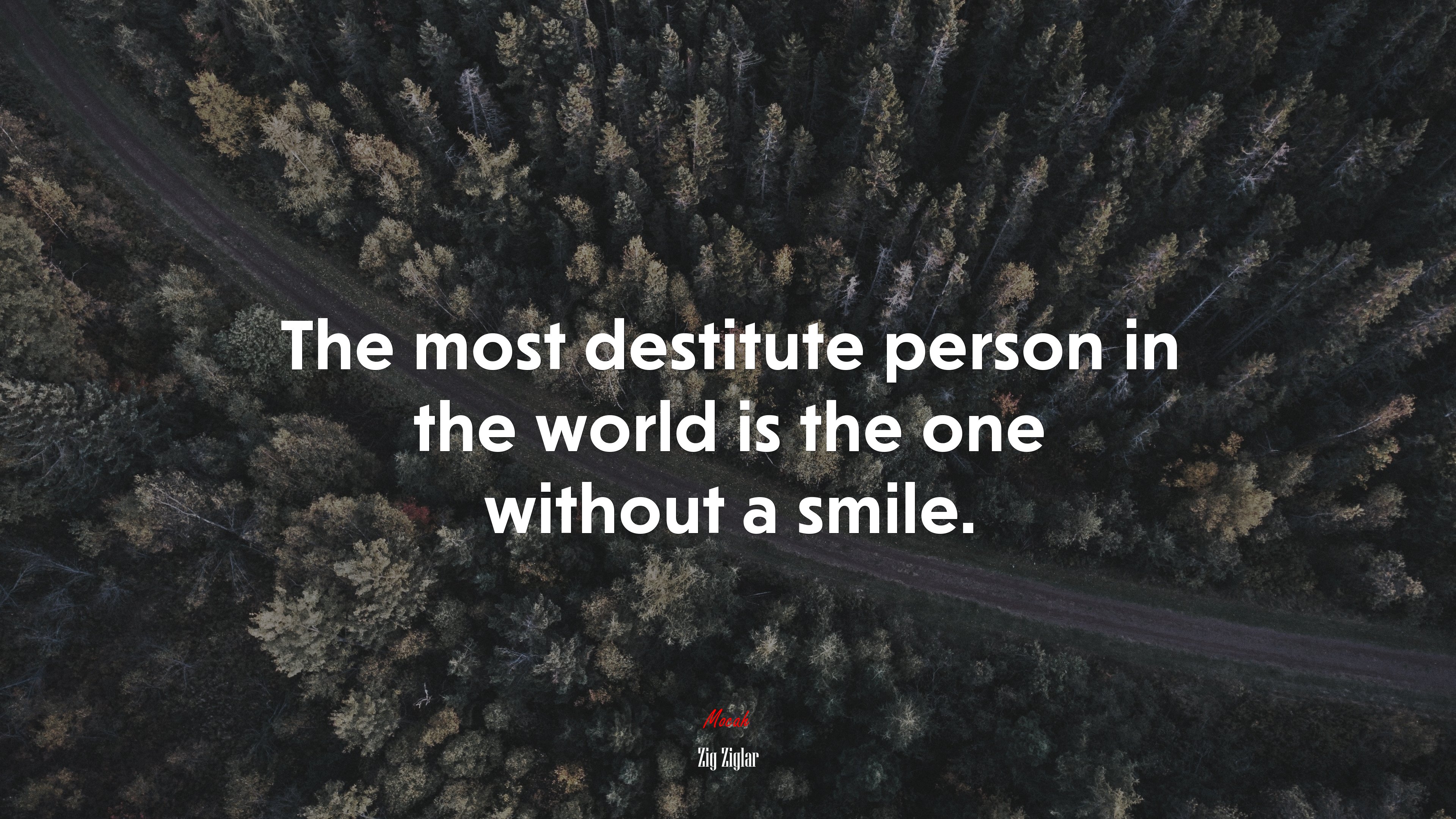 The most destitute person in the world is the one without a smile. | Zig Ziglar quote HD Wallpaper