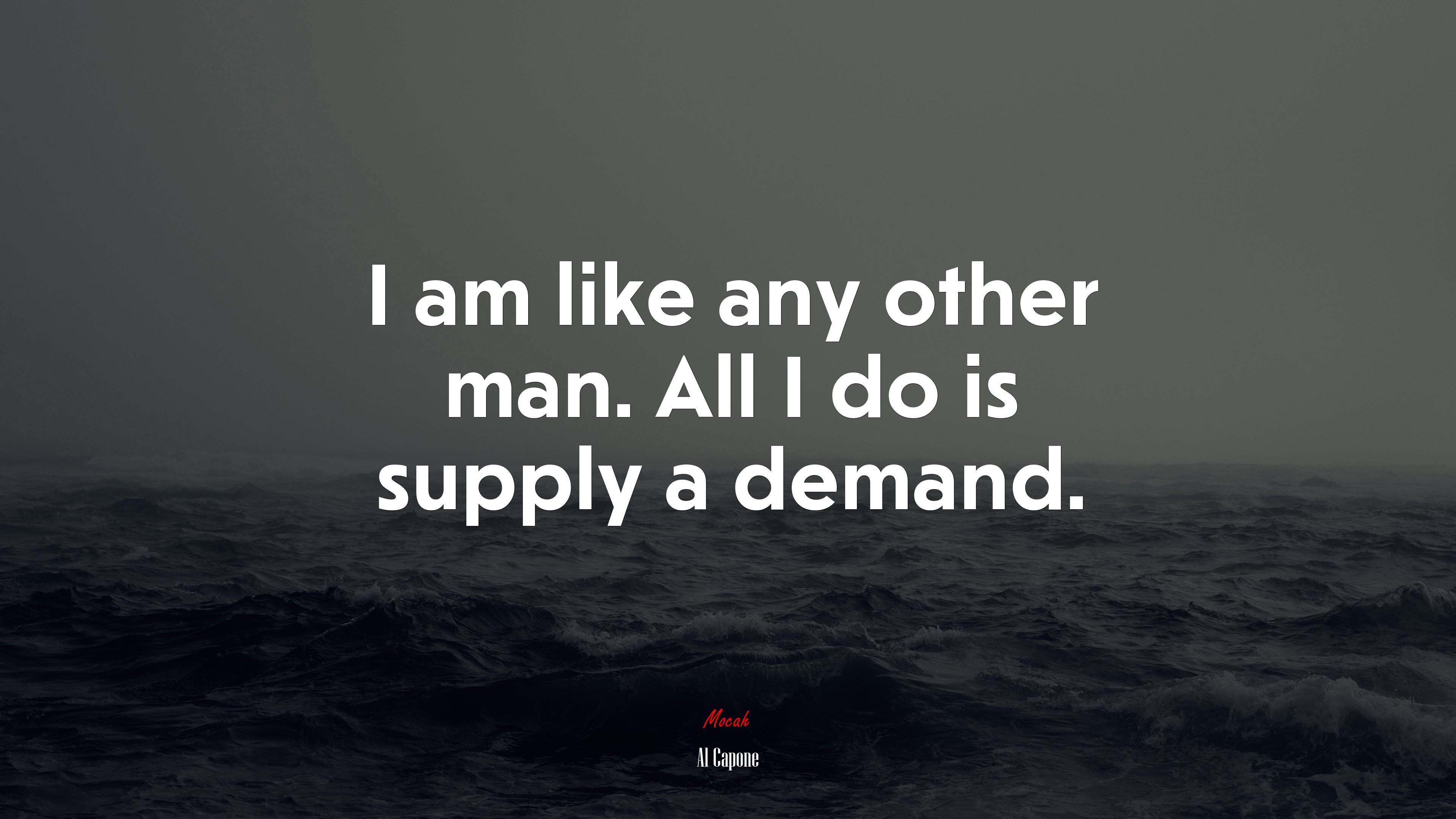 I am like any other man. All I do is supply a demand. | Al Capone quote HD Wallpaper