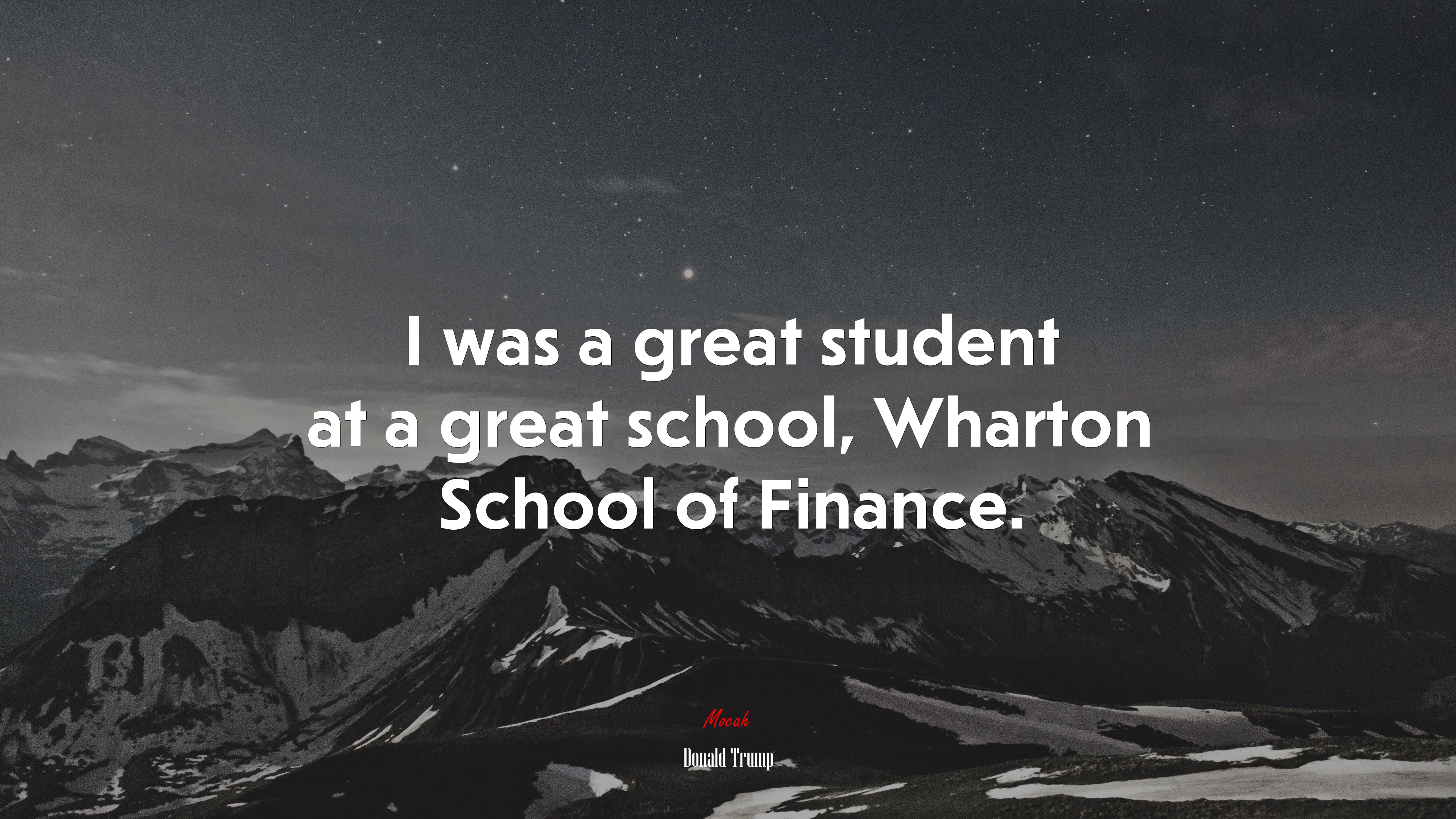 I was a great student at a great school, Wharton School of Finance. | Donald Trump quote HD Wallpaper
