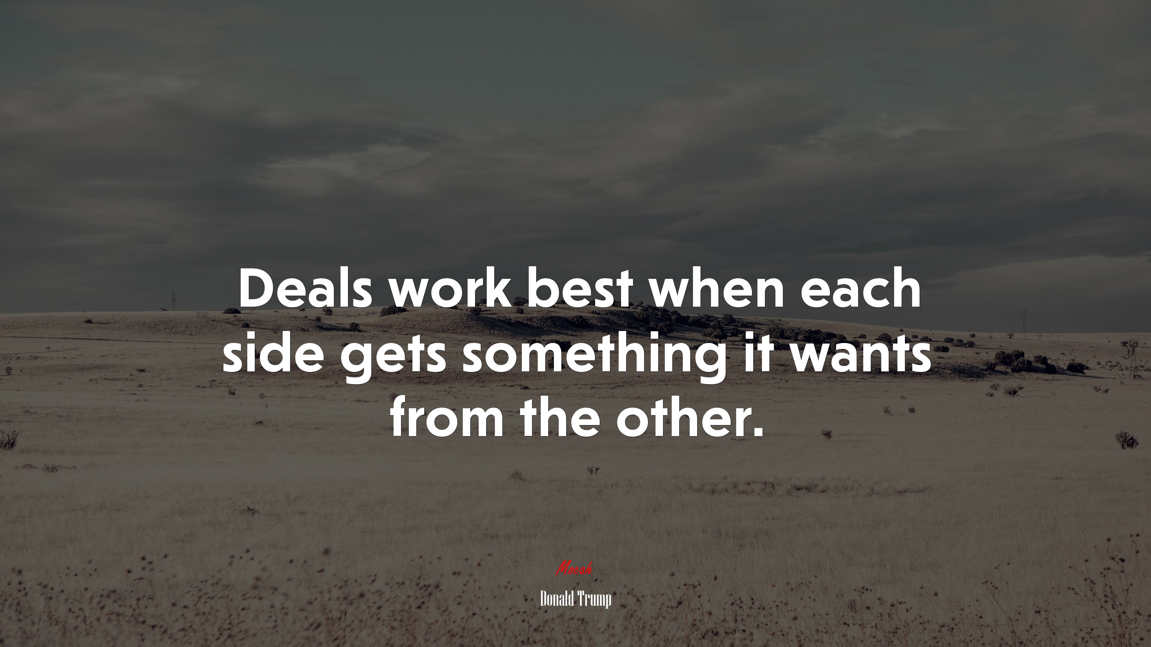 Deals work best when each side gets something it wants from the other. | Donald Trump quote HD Wallpaper