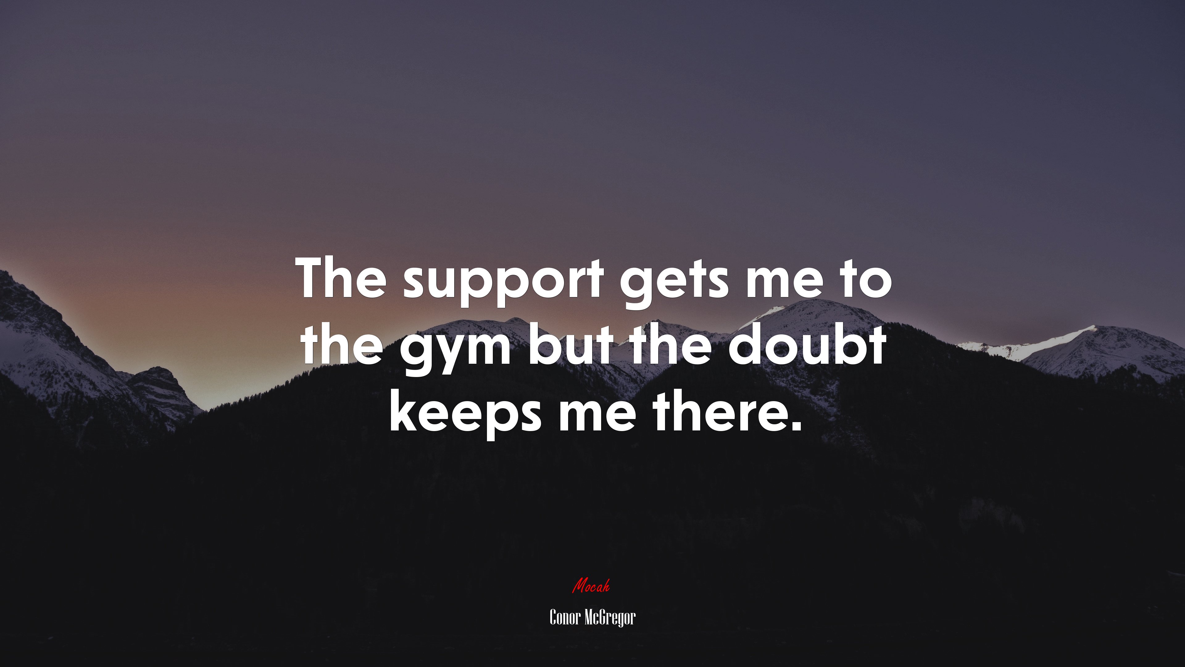 The support gets me to the gym but the doubt keeps me there. | Conor McGregor quote HD Wallpaper