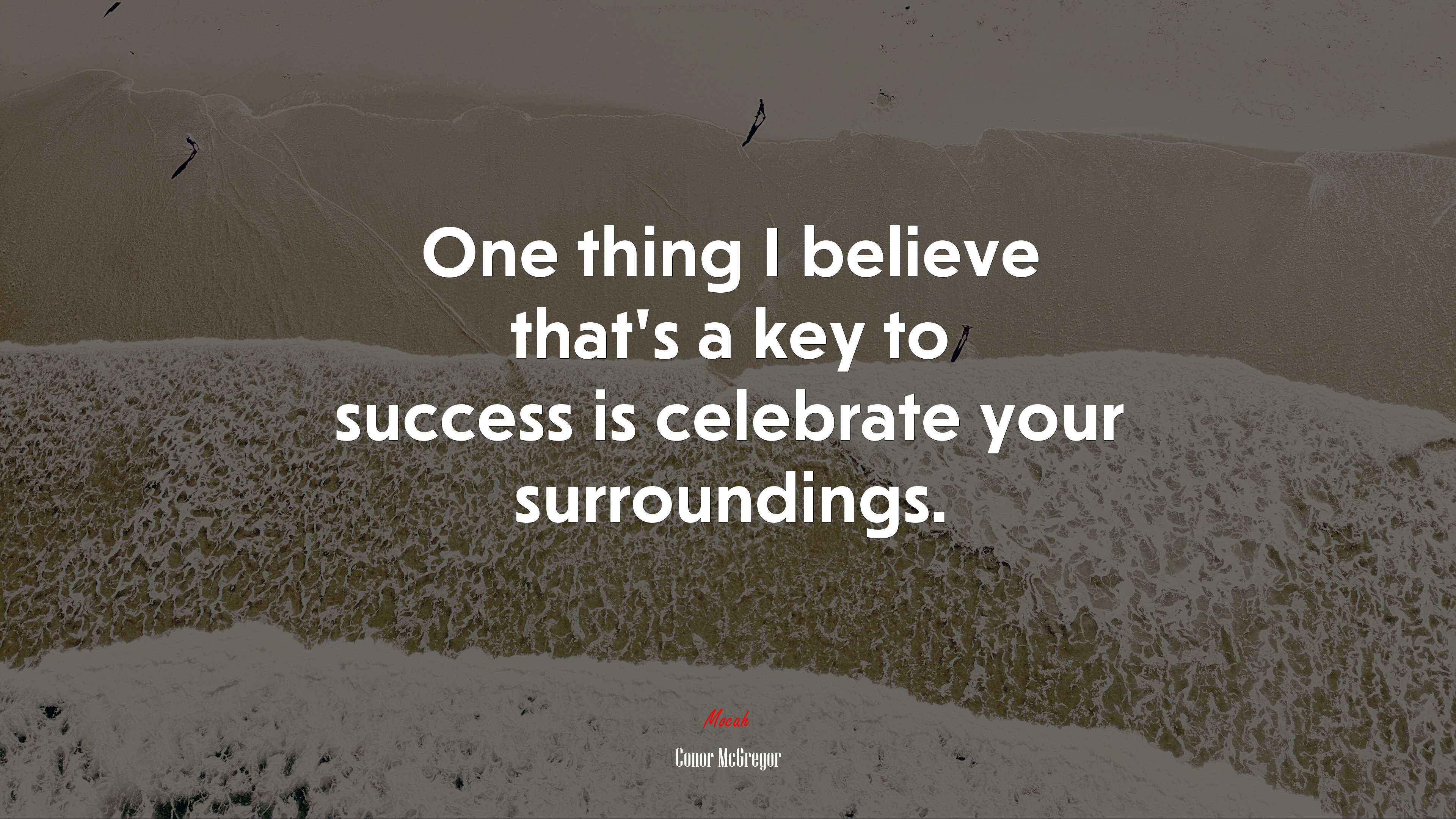 One thing I believe that’s a key to success is celebrate your surroundings. | Conor McGregor quote HD Wallpaper