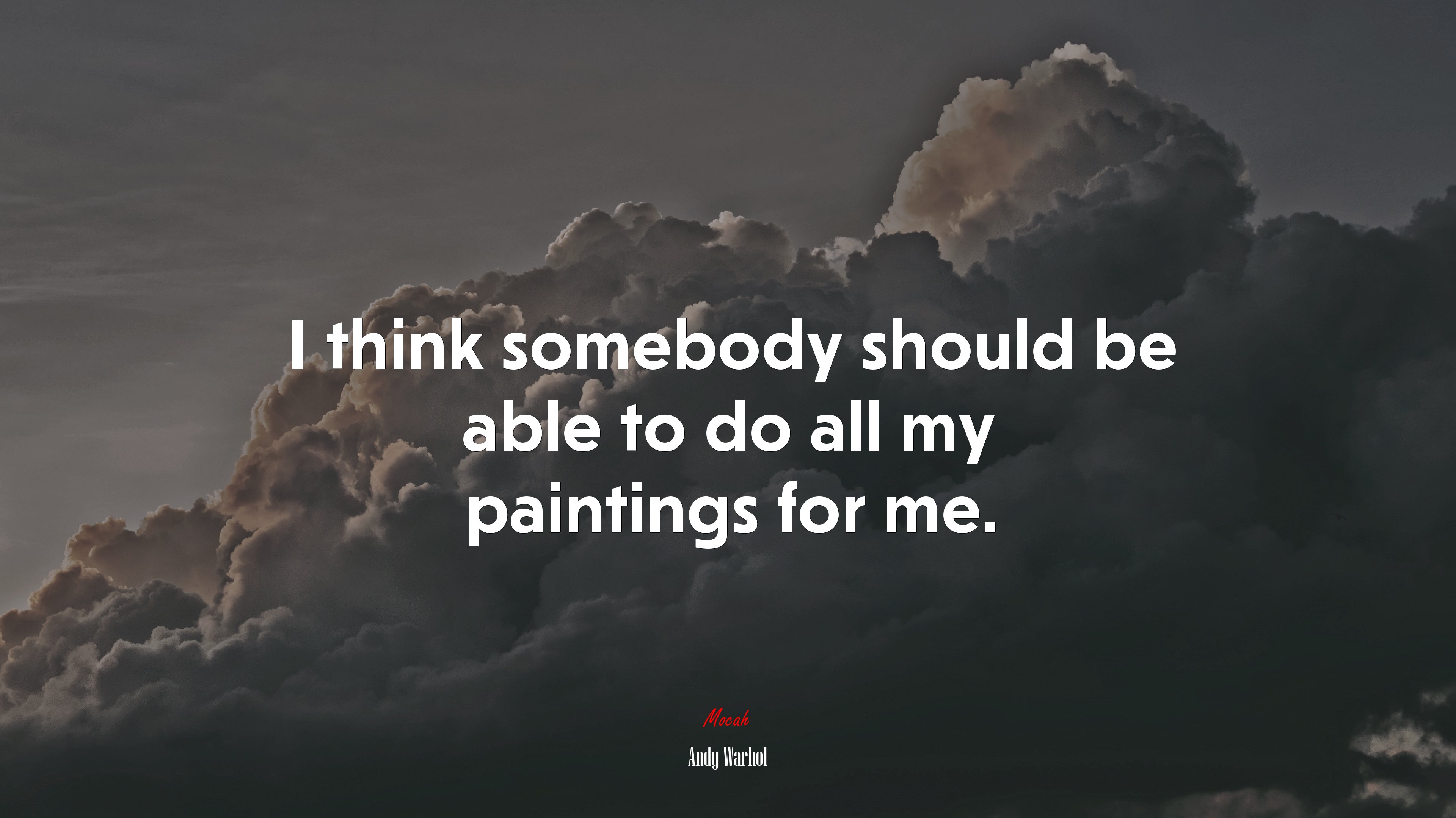 I think somebody should be able to do all my paintings for me. | Andy Warhol quote HD Wallpaper