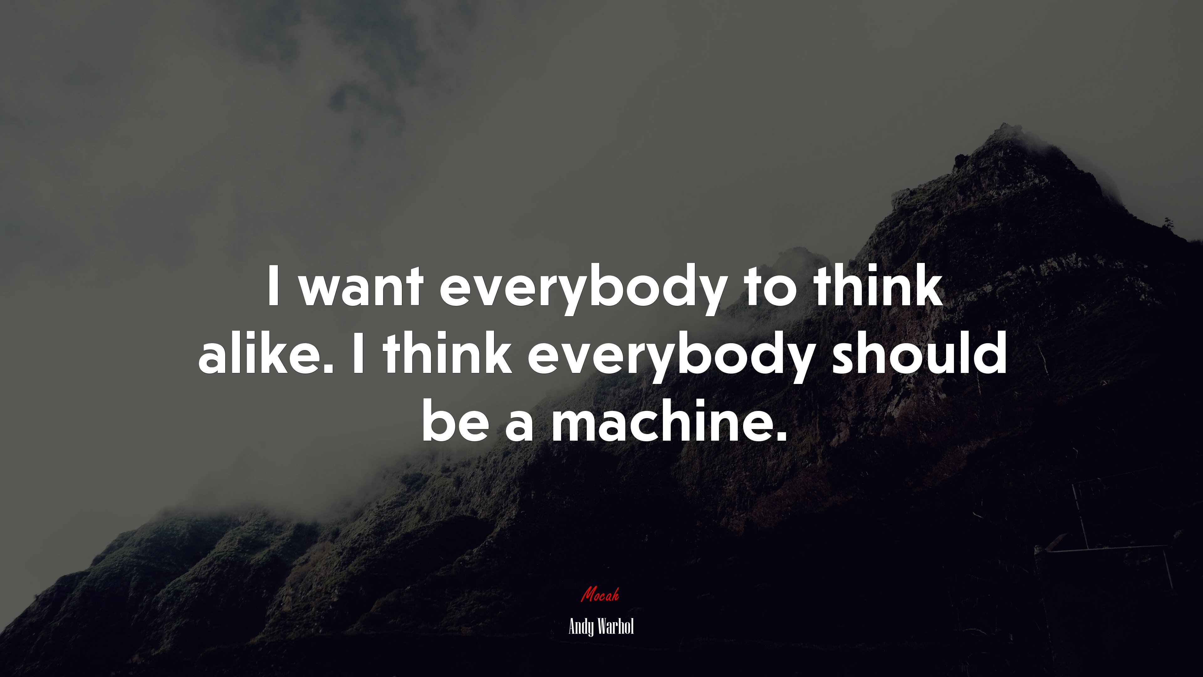 I want everybody to think alike. I think everybody should be a machine. | Andy Warhol quote HD Wallpaper