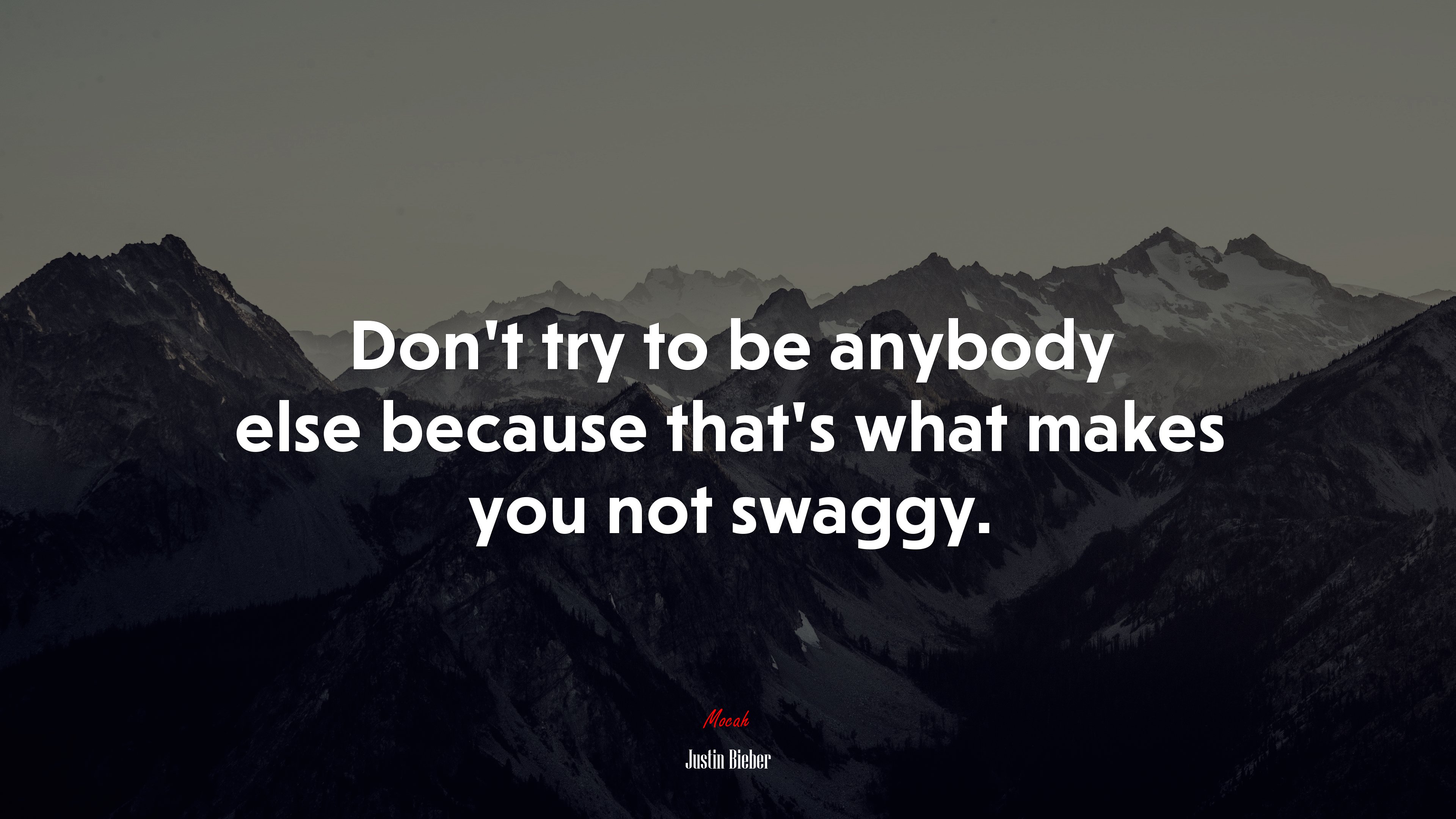 Don’t try to be anybody else because that’s what makes you not swaggy. | Justin Bieber quote HD Wallpaper