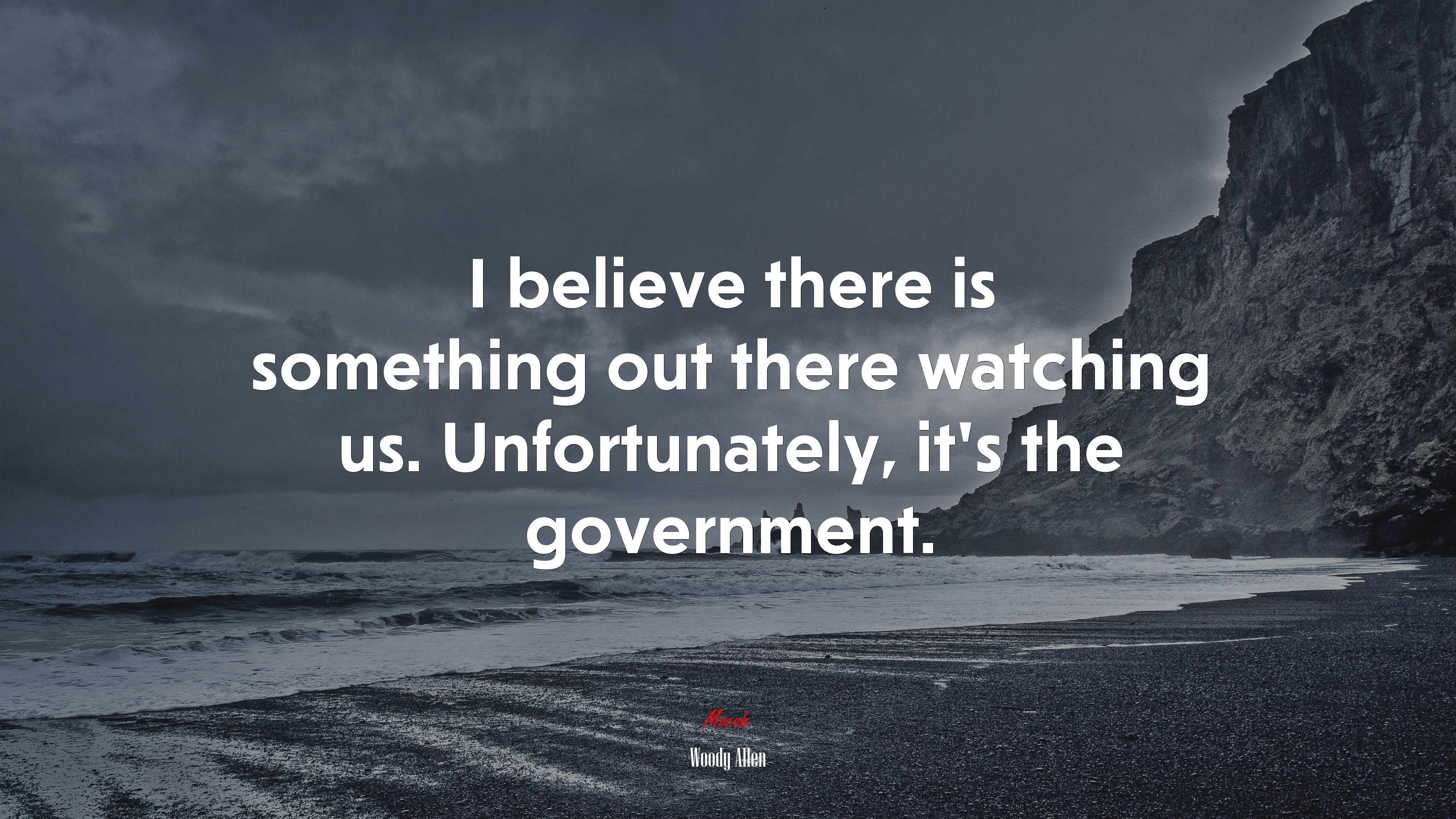 I believe there is something out there watching us. Unfortunately, it’s the government. | Woody Allen quote HD Wallpaper