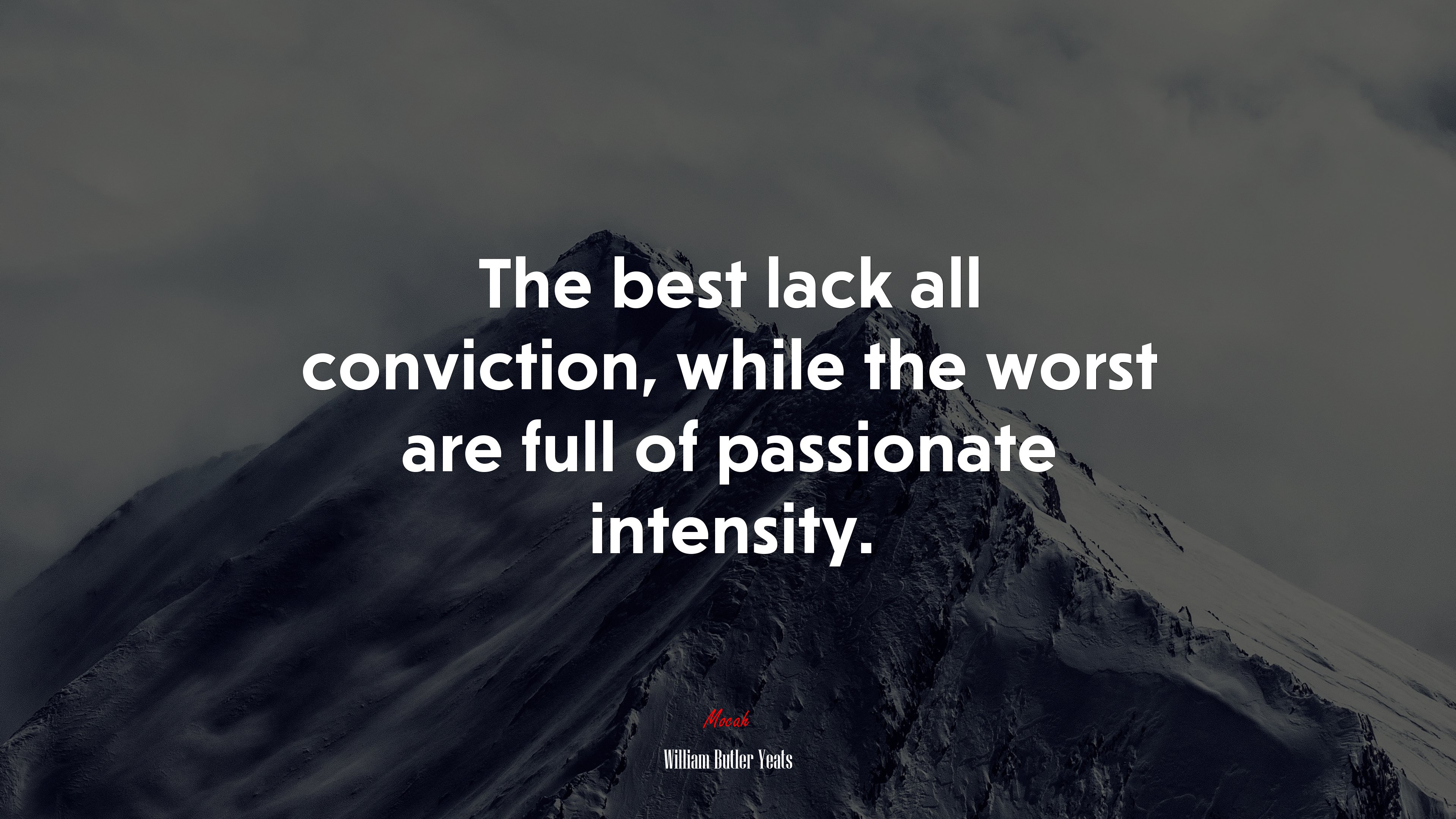 The best lack all conviction, while the worst are full of passionate intensity. | William Butler Yeats quote HD Wallpaper