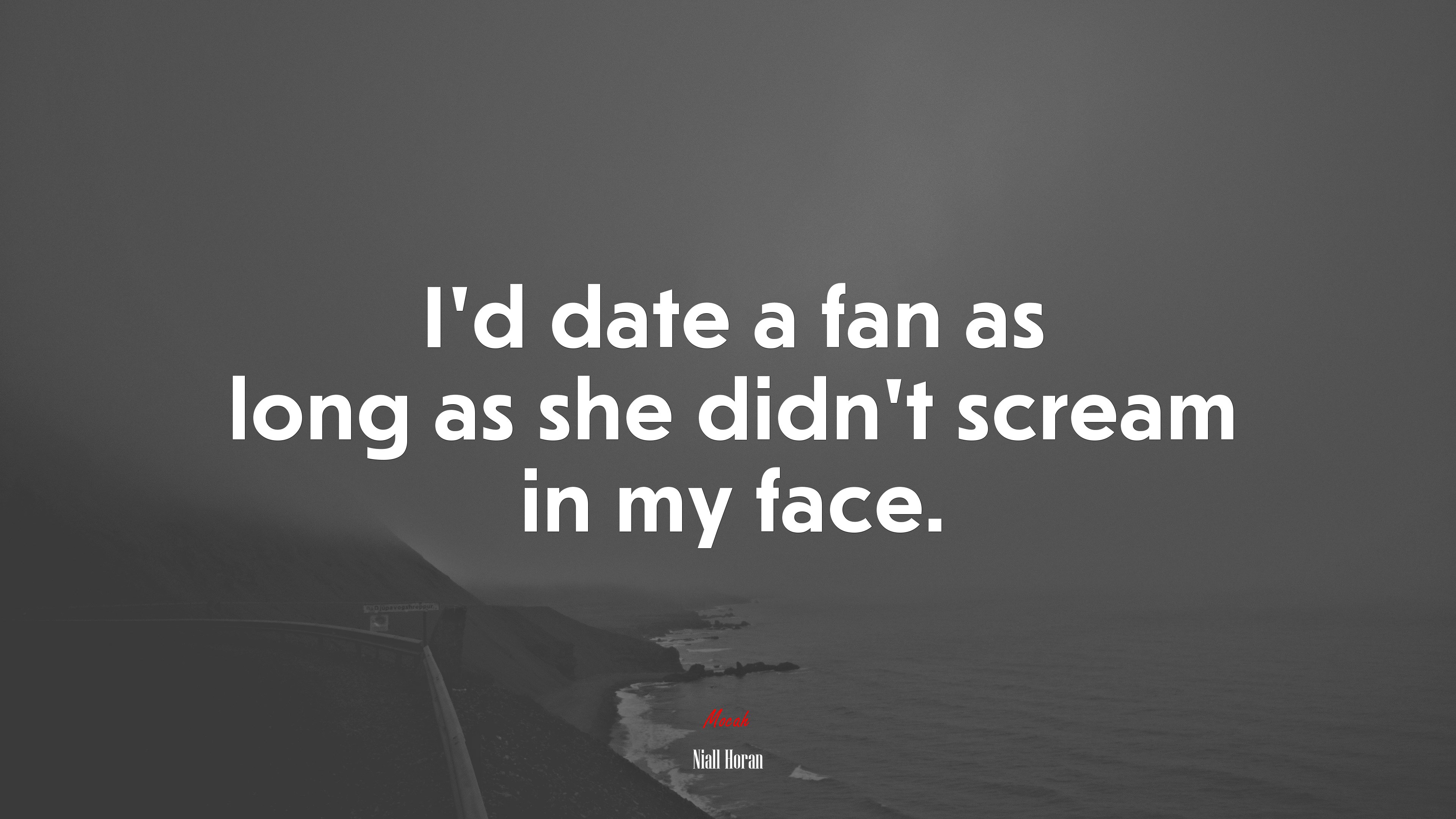I’d date a fan as long as she didn’t scream in my face. | Niall Horan quote HD Wallpaper