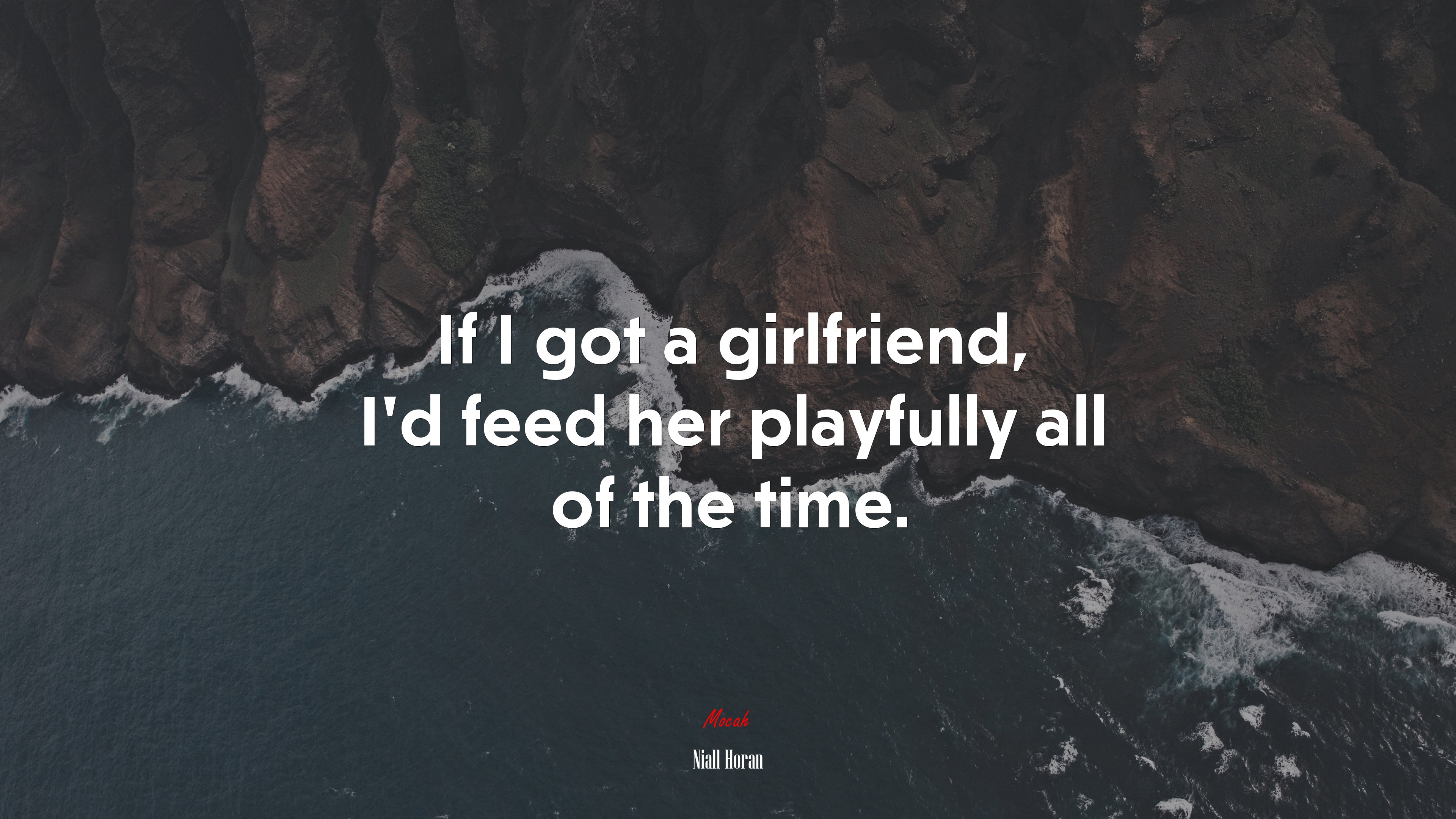 If I got a girlfriend, I’d feed her playfully all of the time. | Niall Horan quote HD Wallpaper