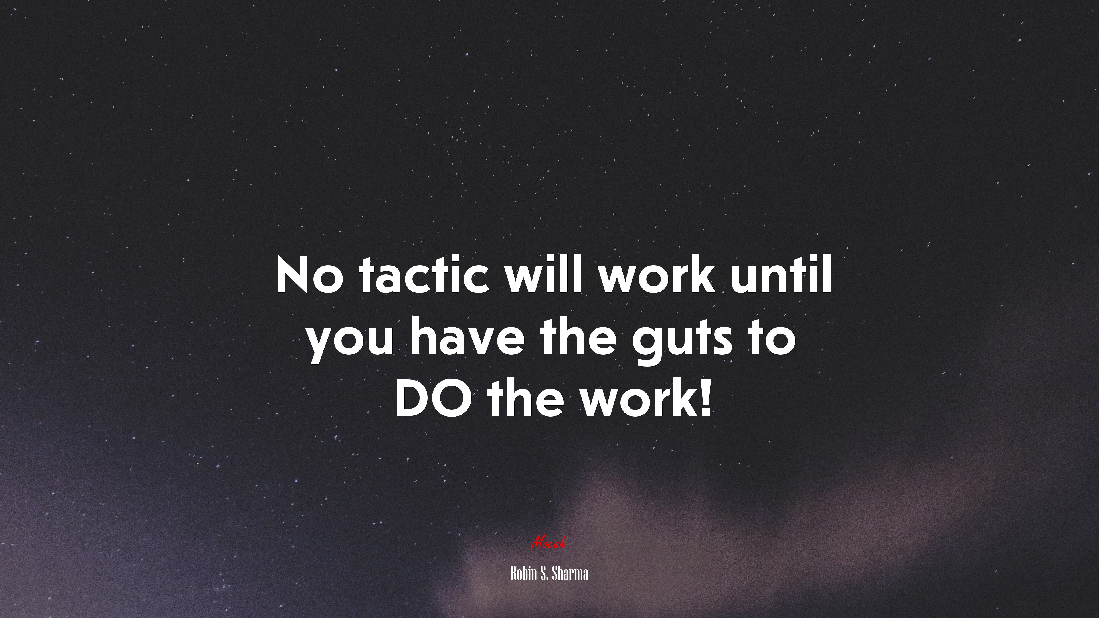 No tactic will work until you have the guts to DO the work! | Robin S. Sharma quote HD Wallpaper