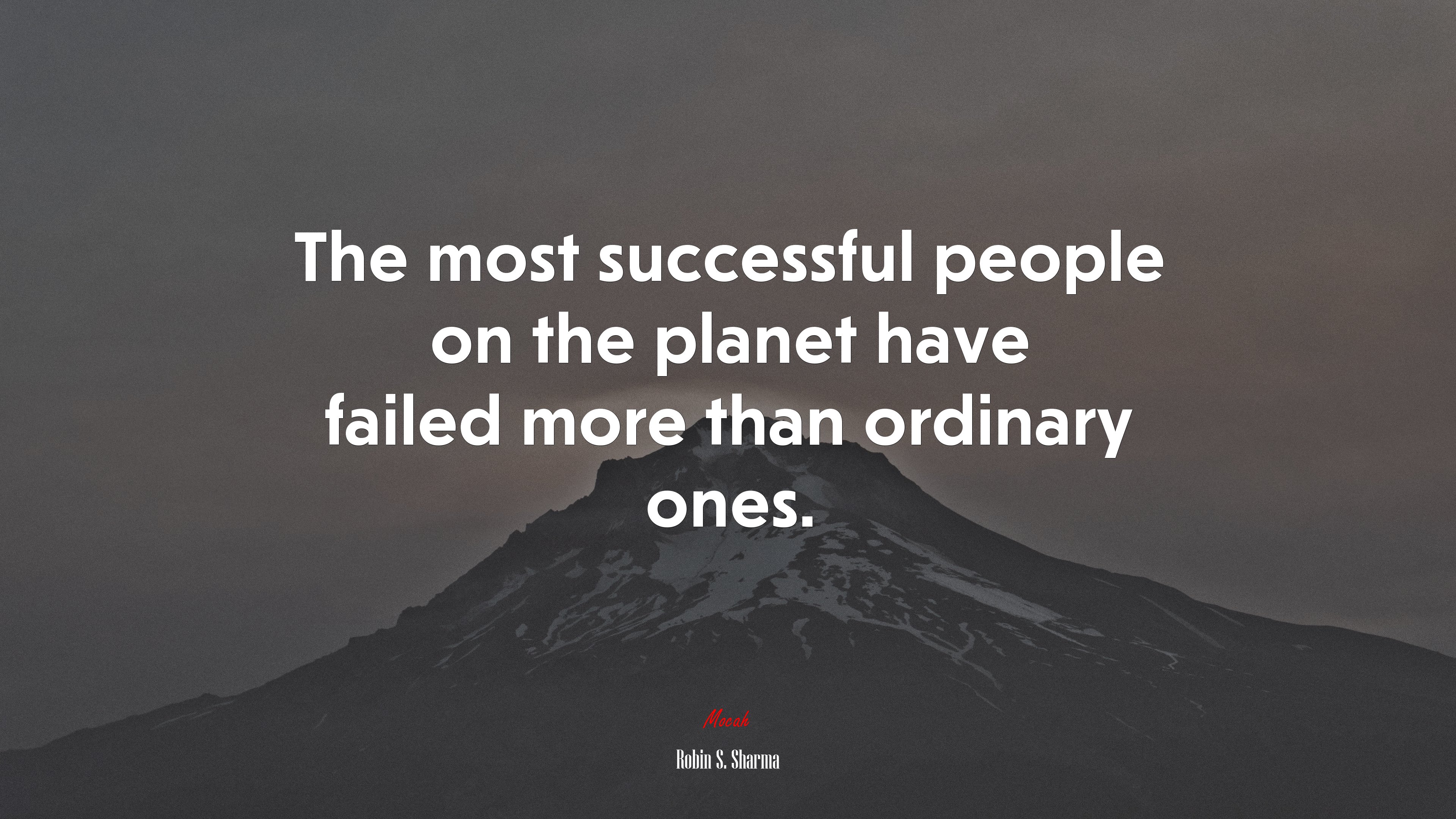 The most successful people on the planet have failed more than ordinary ones. | Robin S. Sharma quote HD Wallpaper