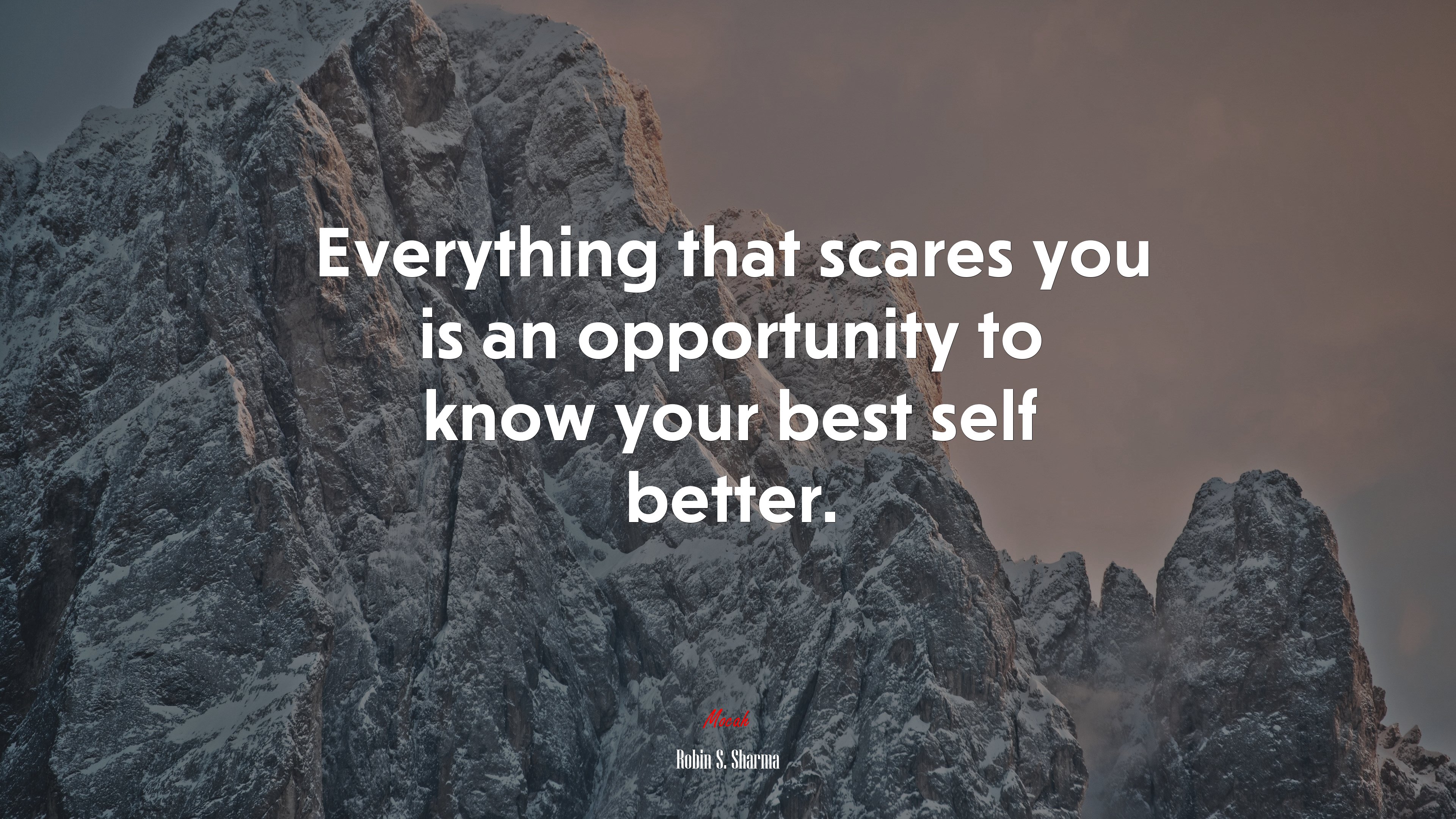 Everything that scares you is an opportunity to know your best self better. | Robin S. Sharma quote HD Wallpaper