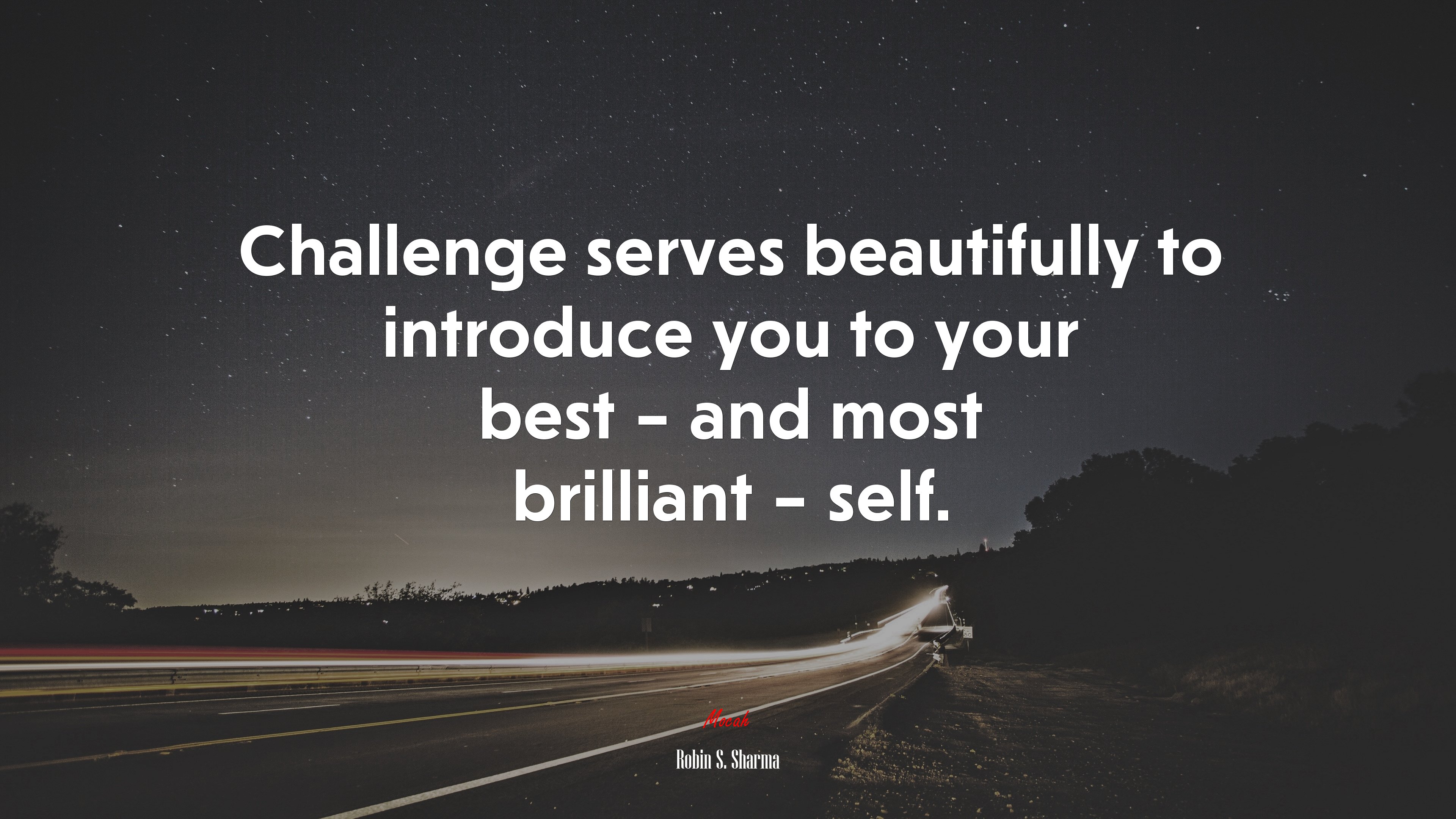 Challenge serves beautifully to introduce you to your best – and most brilliant – self. | Robin S. Sharma quote HD Wallpaper
