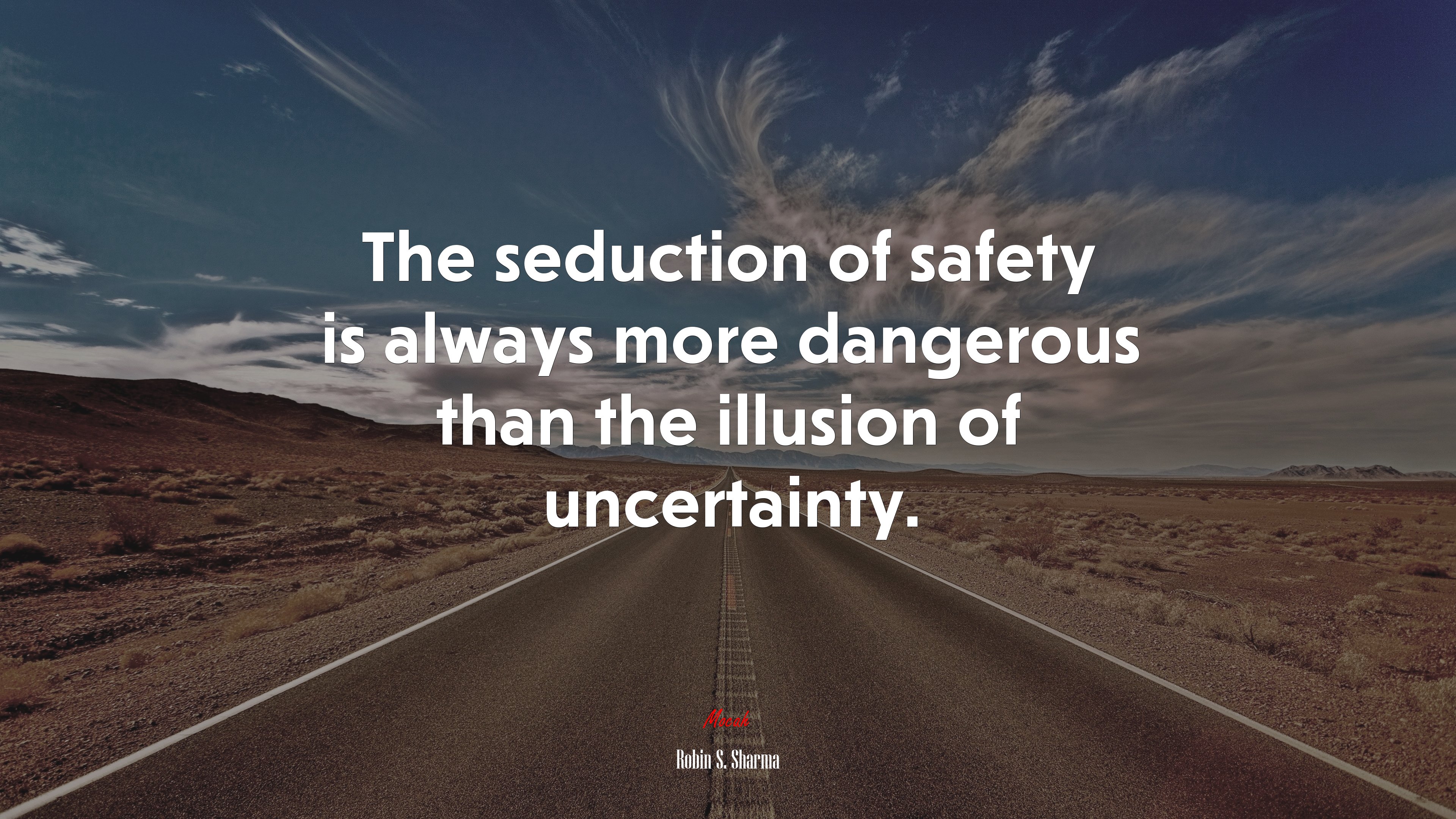 The seduction of safety is always more dangerous than the illusion of uncertainty. | Robin S. Sharma quote HD Wallpaper