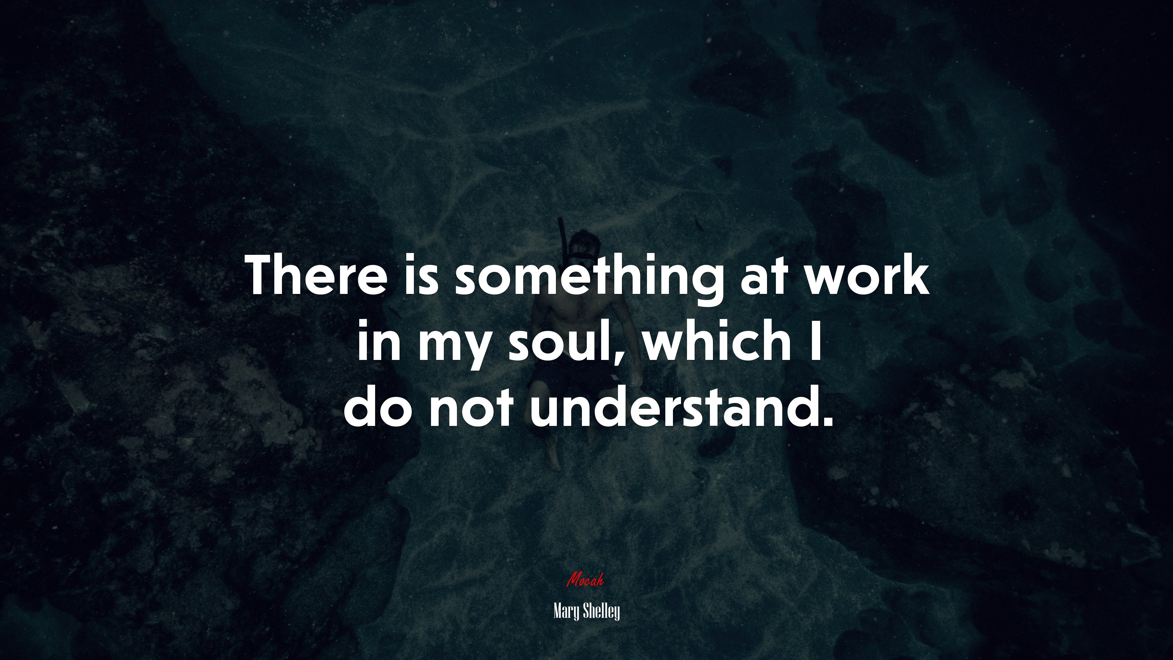There is something at work in my soul, which I do not understand. | Mary Shelley quote HD Wallpaper