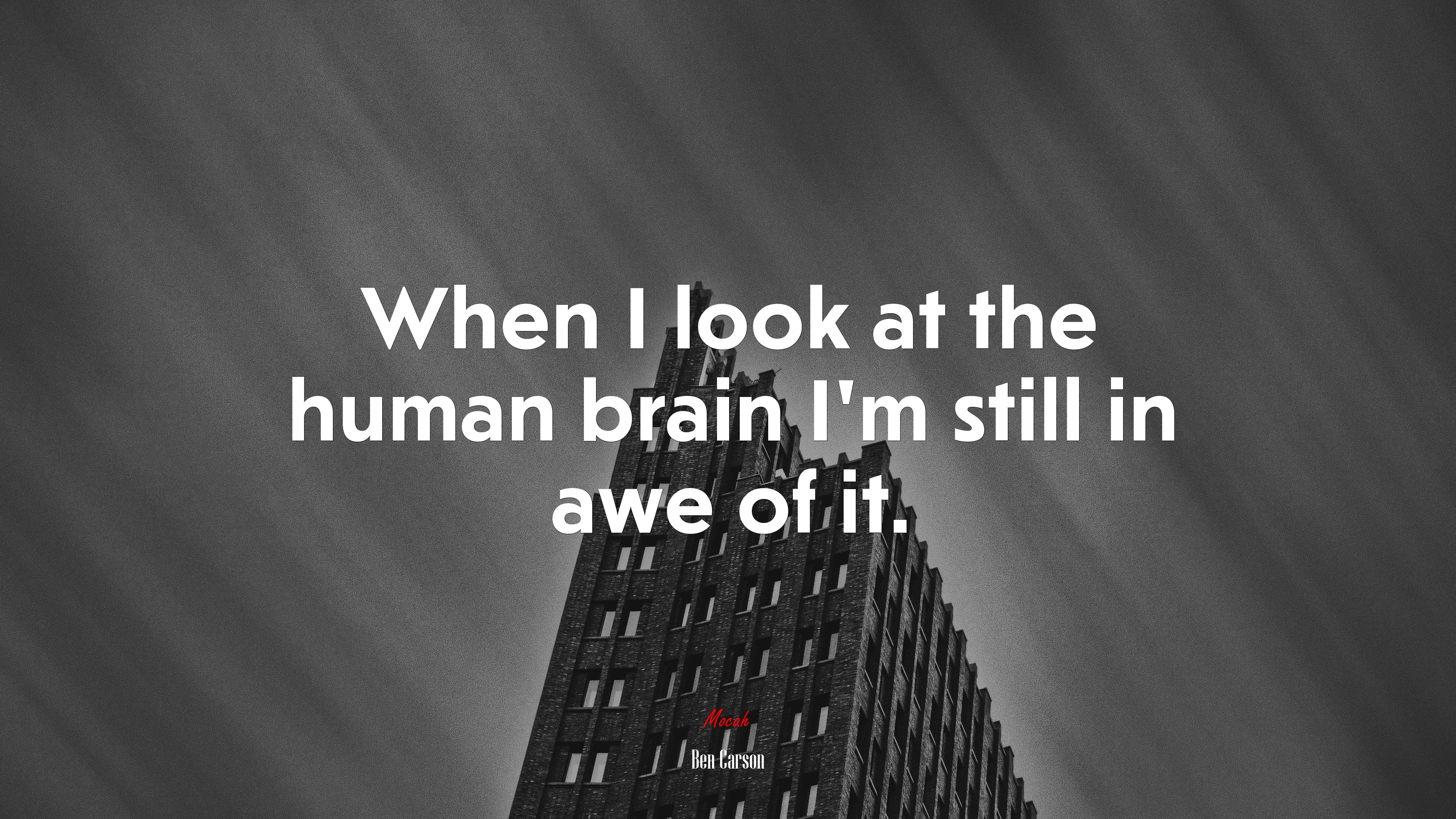 When I look at the human brain I’m still in awe of it. | Ben Carson quote HD Wallpaper