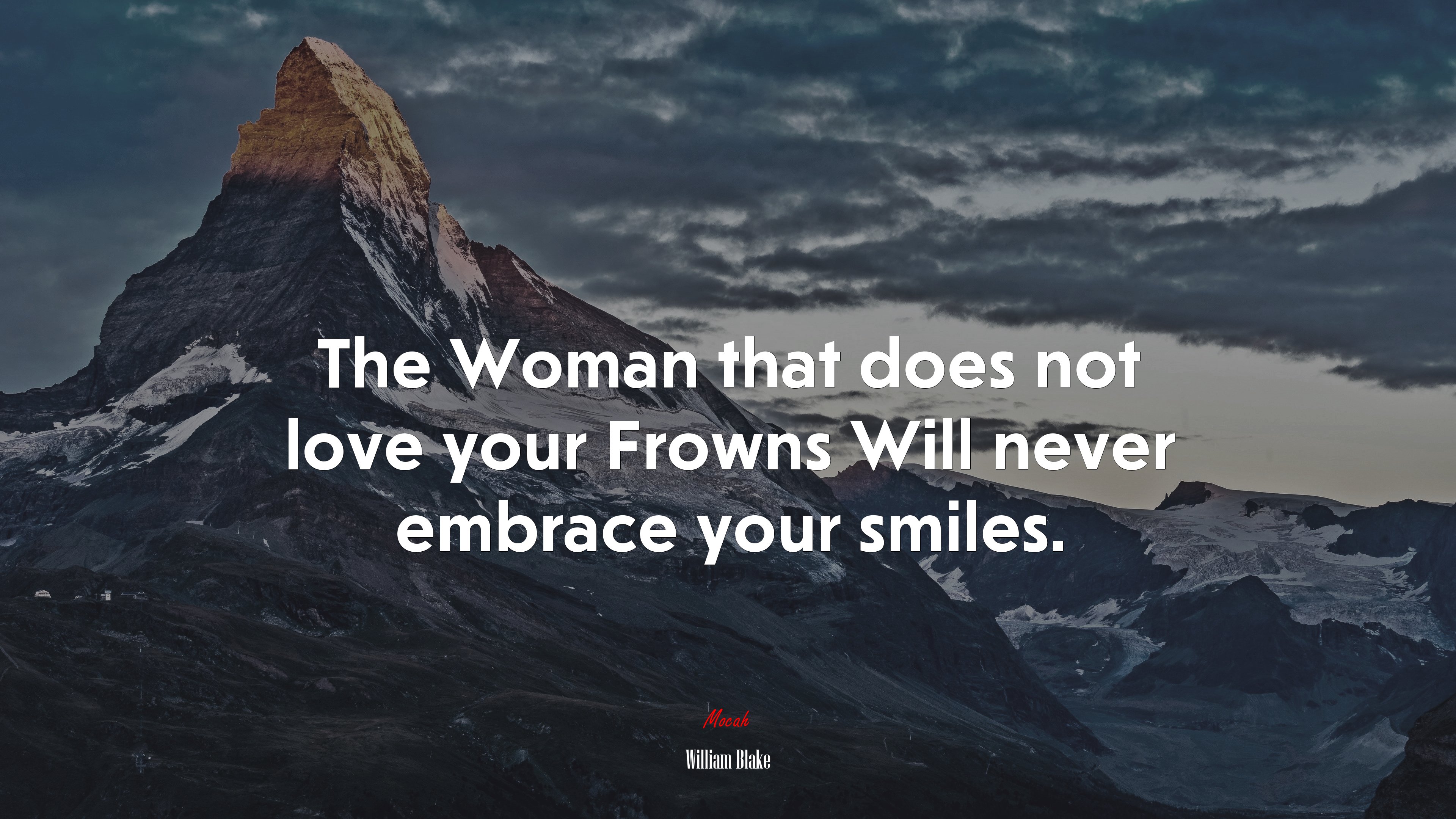 The Woman that does not love your Frowns Will never embrace your smiles. | William Blake quote HD Wallpaper