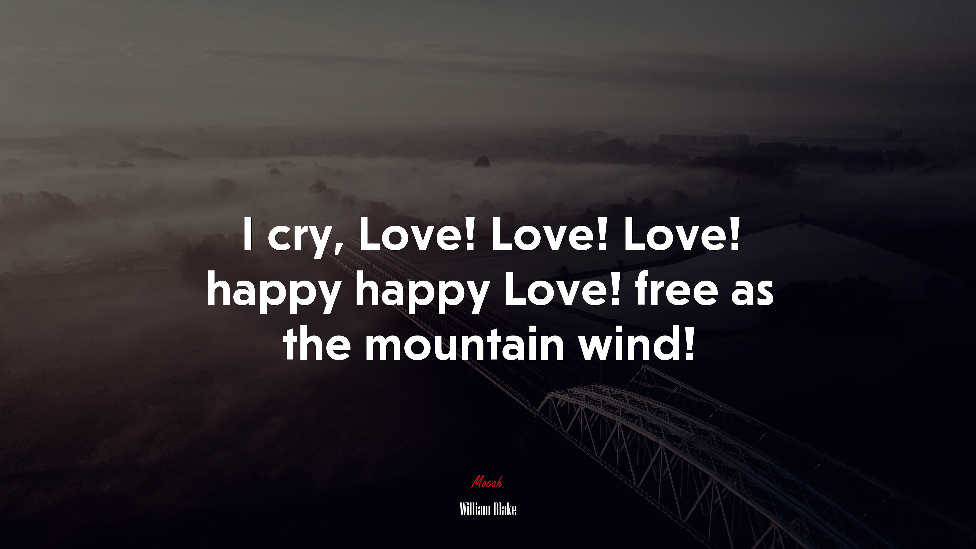 I cry, Love! Love! Love! happy happy Love! free as the mountain wind! | William Blake quote HD Wallpaper