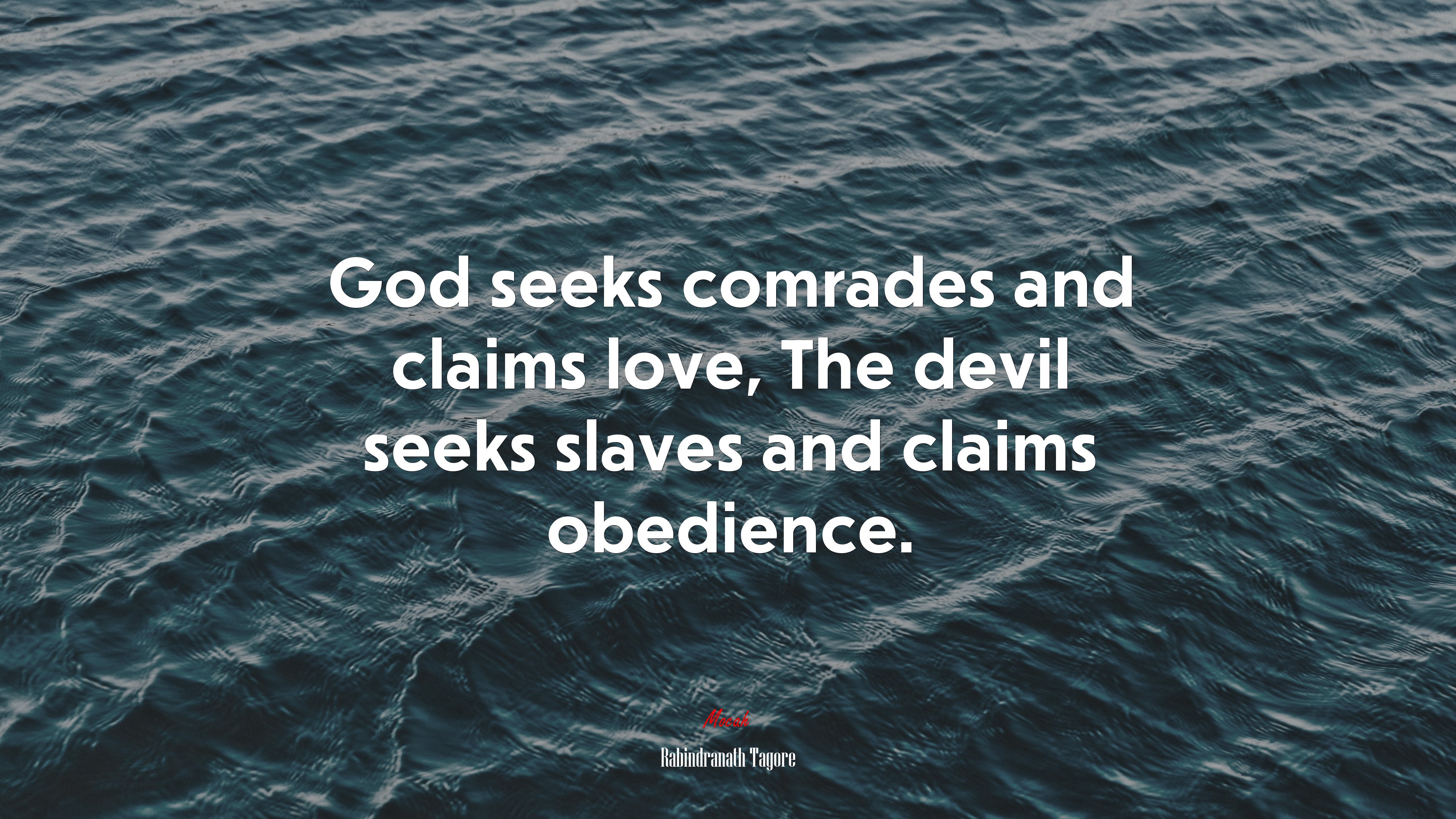 God seeks comrades and claims love, The devil seeks slaves and claims obedience. | Rabindranath Tagore quote HD Wallpaper