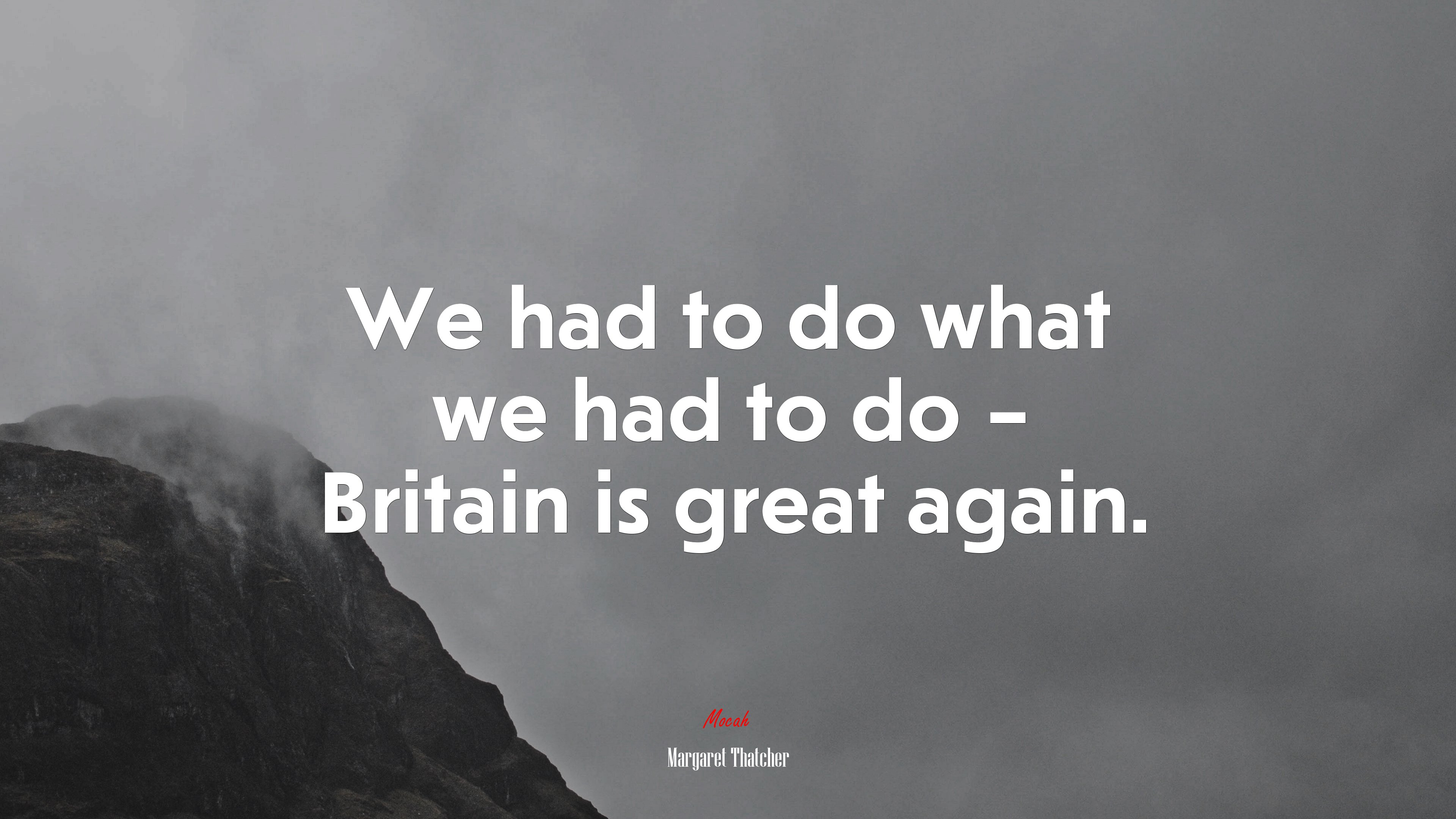 We had to do what we had to do – Britain is great again. | Margaret Thatcher quote HD Wallpaper
