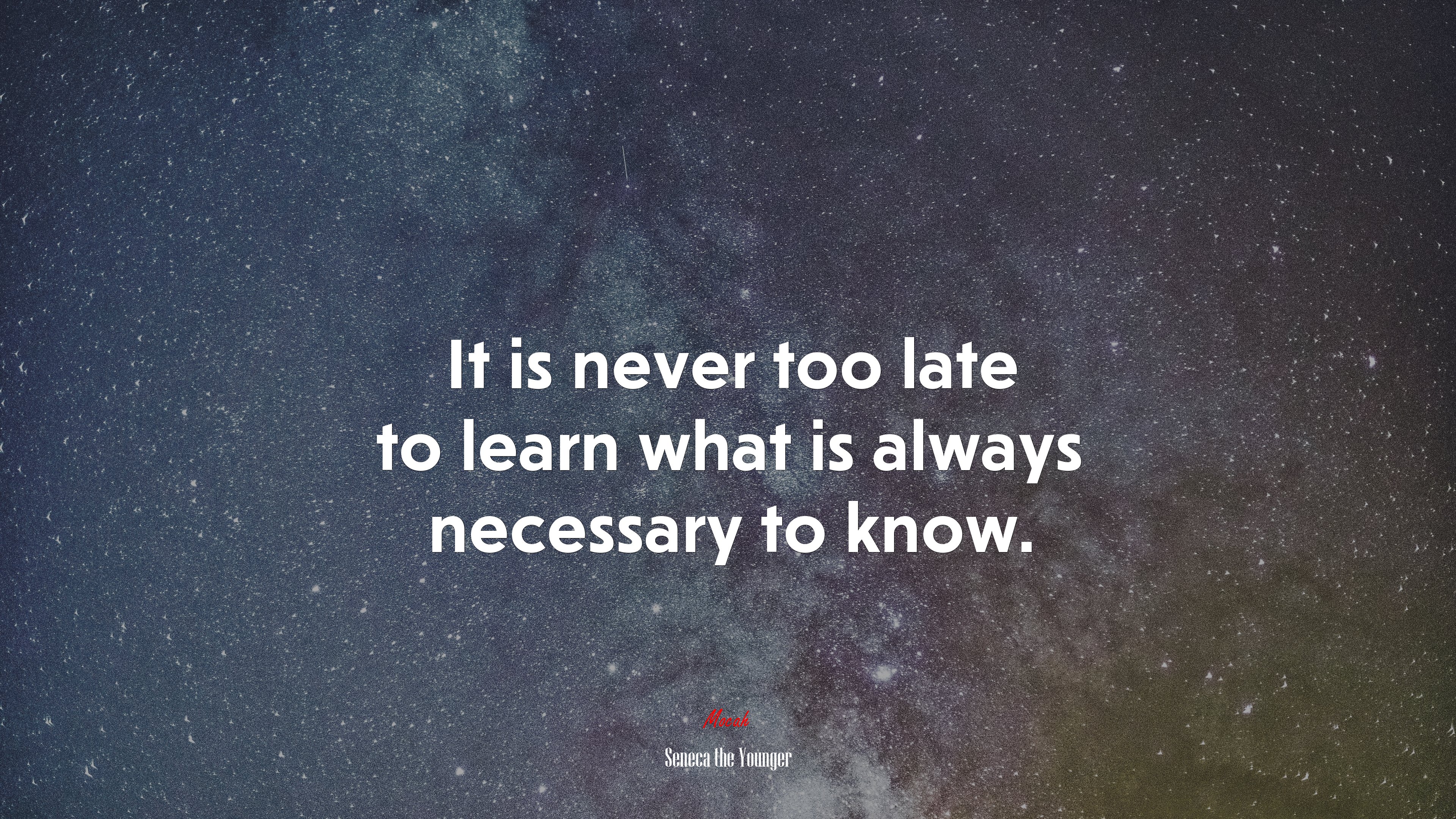 It is never too late to learn what is always necessary to know. | Seneca the Younger quote HD Wallpaper
