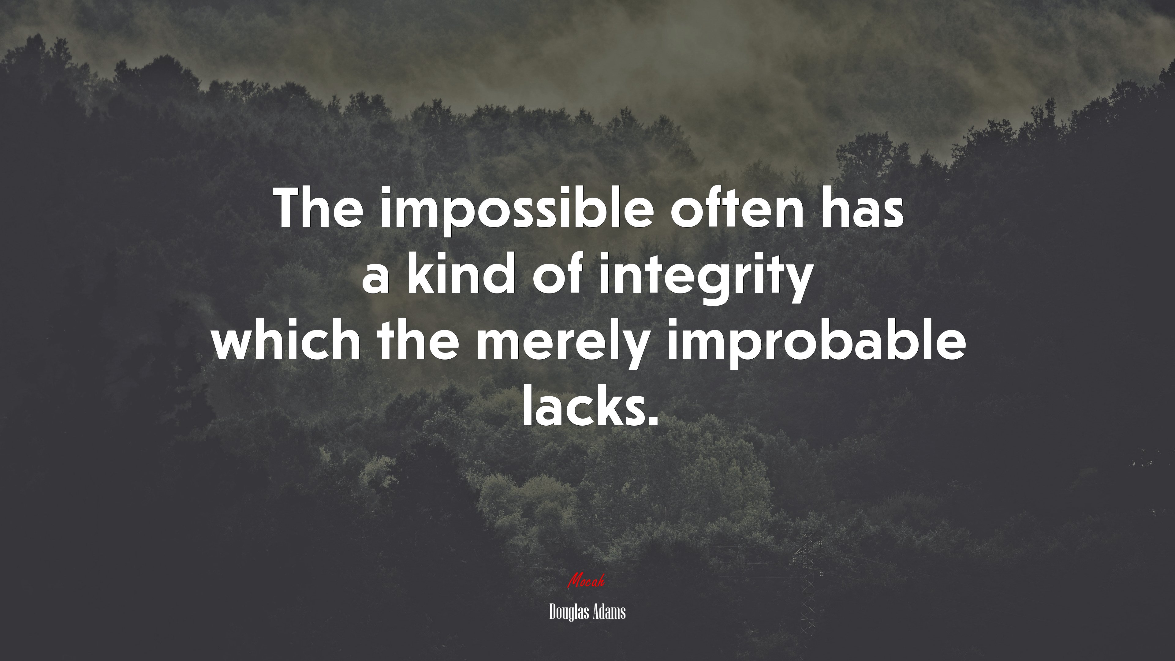 The impossible often has a kind of integrity which the merely improbable lacks. | Douglas Adams quote HD Wallpaper
