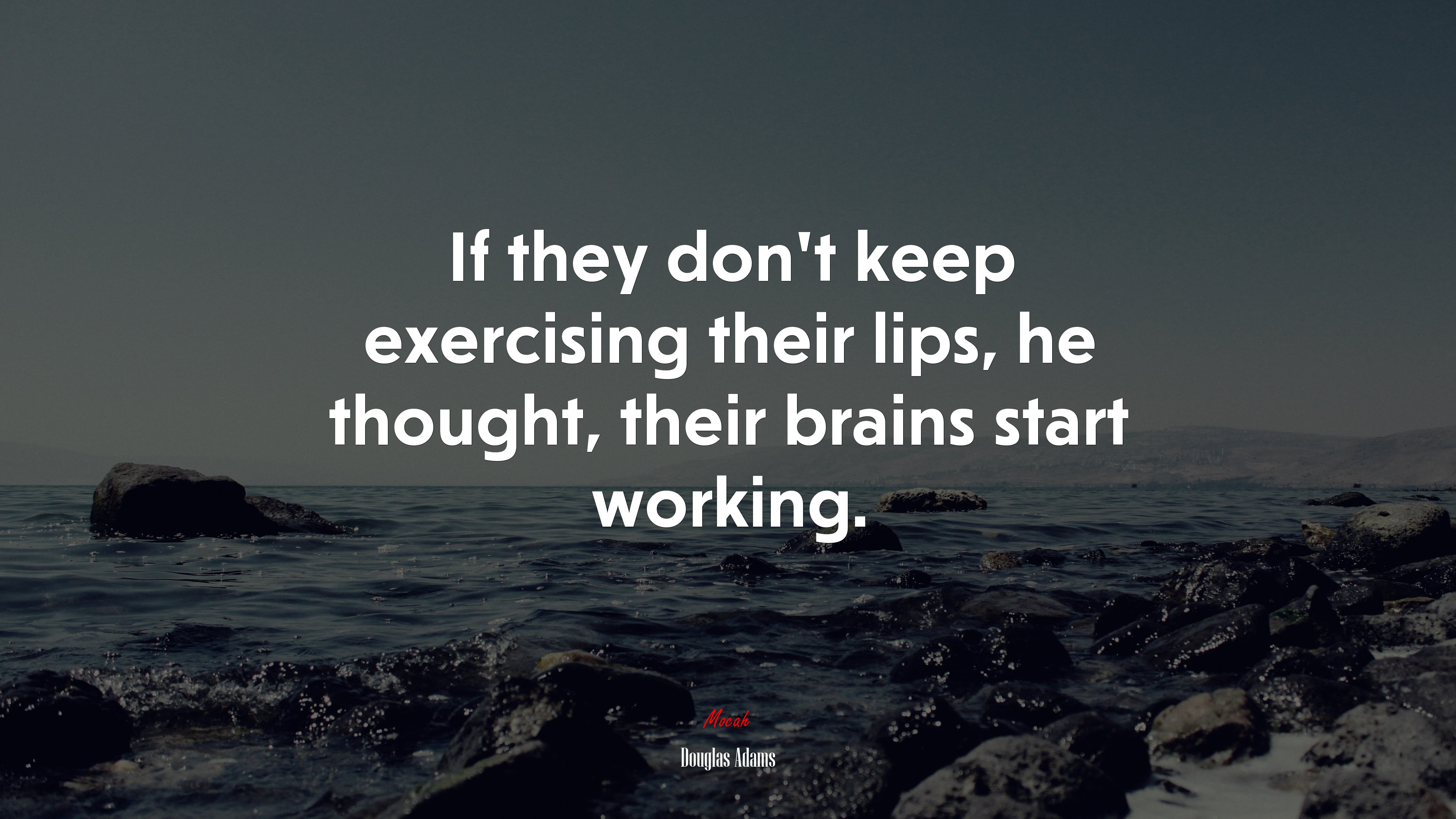 If they don’t keep exercising their lips, he thought, their brains start working. | Douglas Adams quote HD Wallpaper