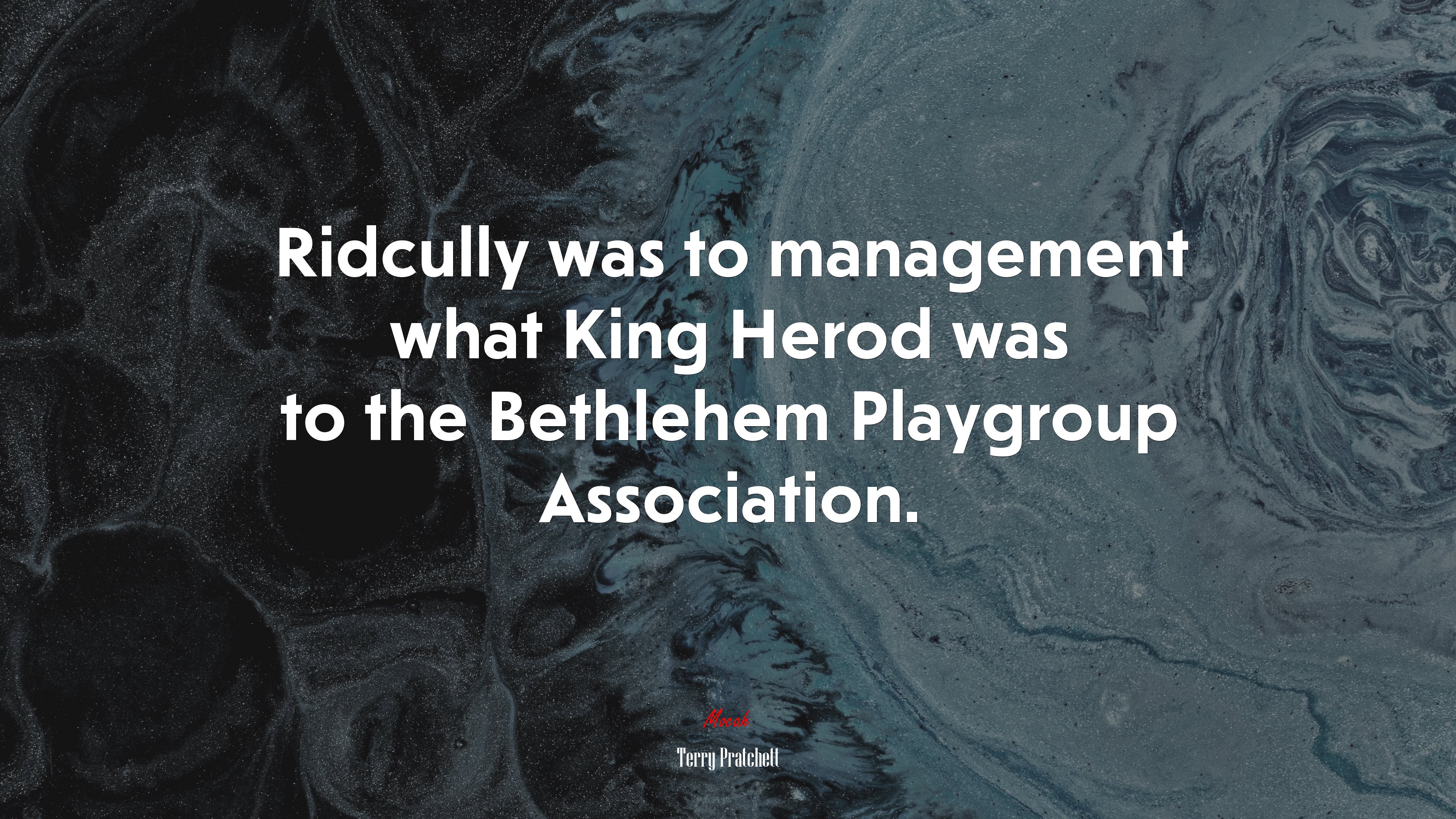 Ridcully was to management what King Herod was to the Bethlehem Playgroup Association. | Terry Pratchett quote HD Wallpaper