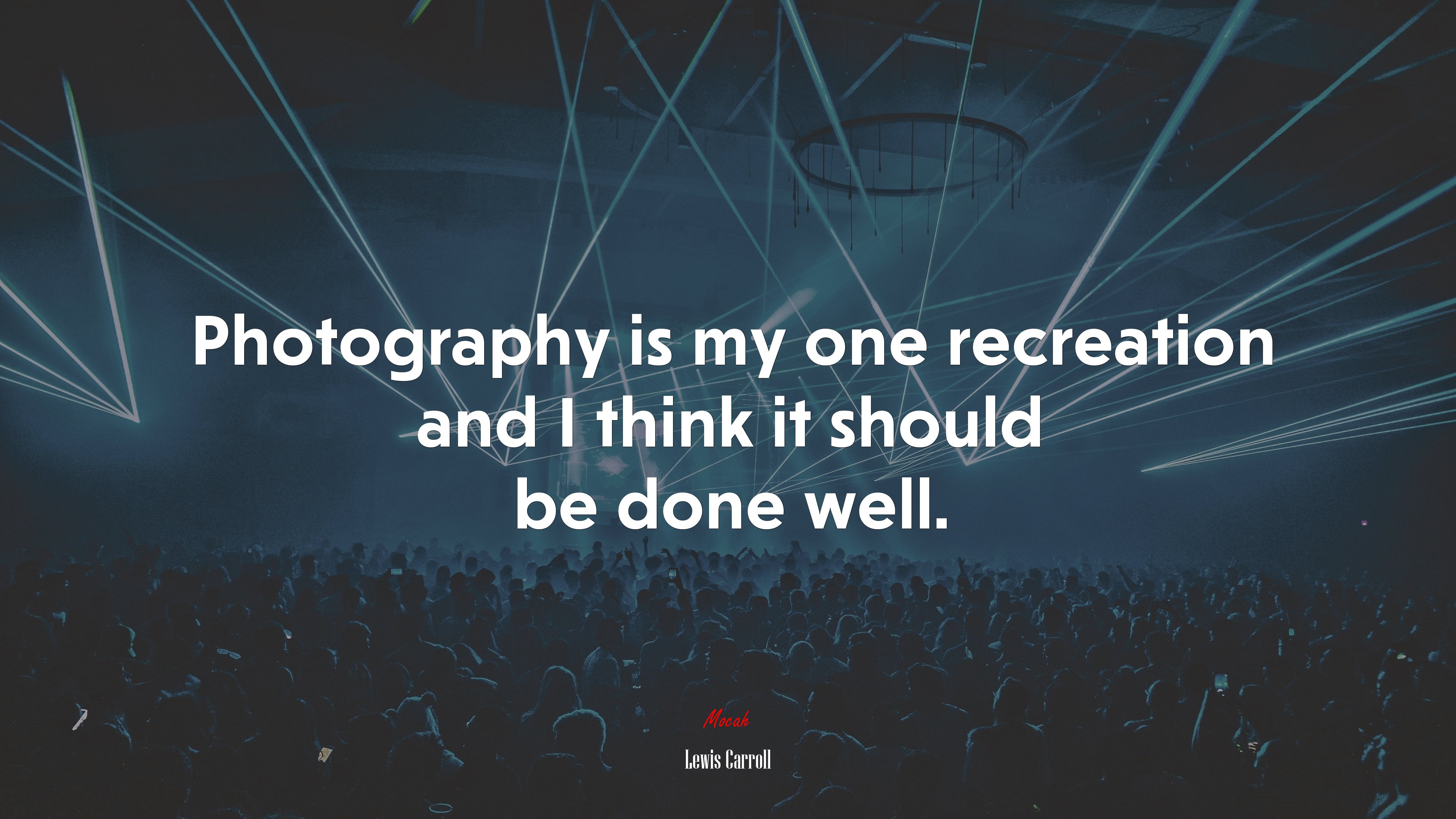 Photography is my one recreation and I think it should be done well. | Lewis Carroll quote HD Wallpaper