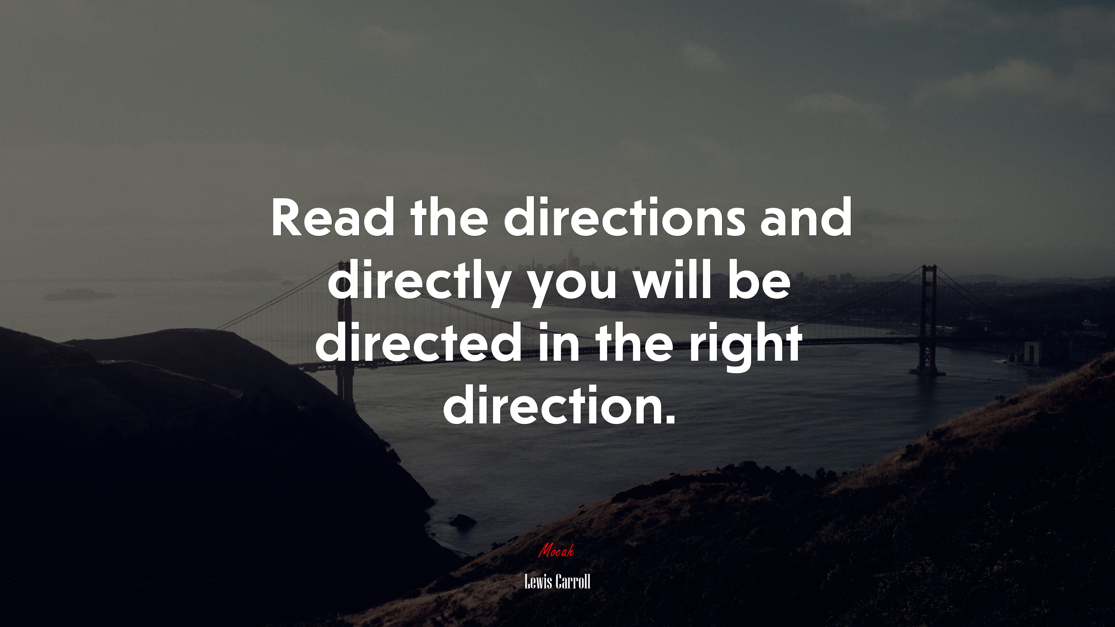 Read the directions and directly you will be directed in the right direction. | Lewis Carroll quote HD Wallpaper