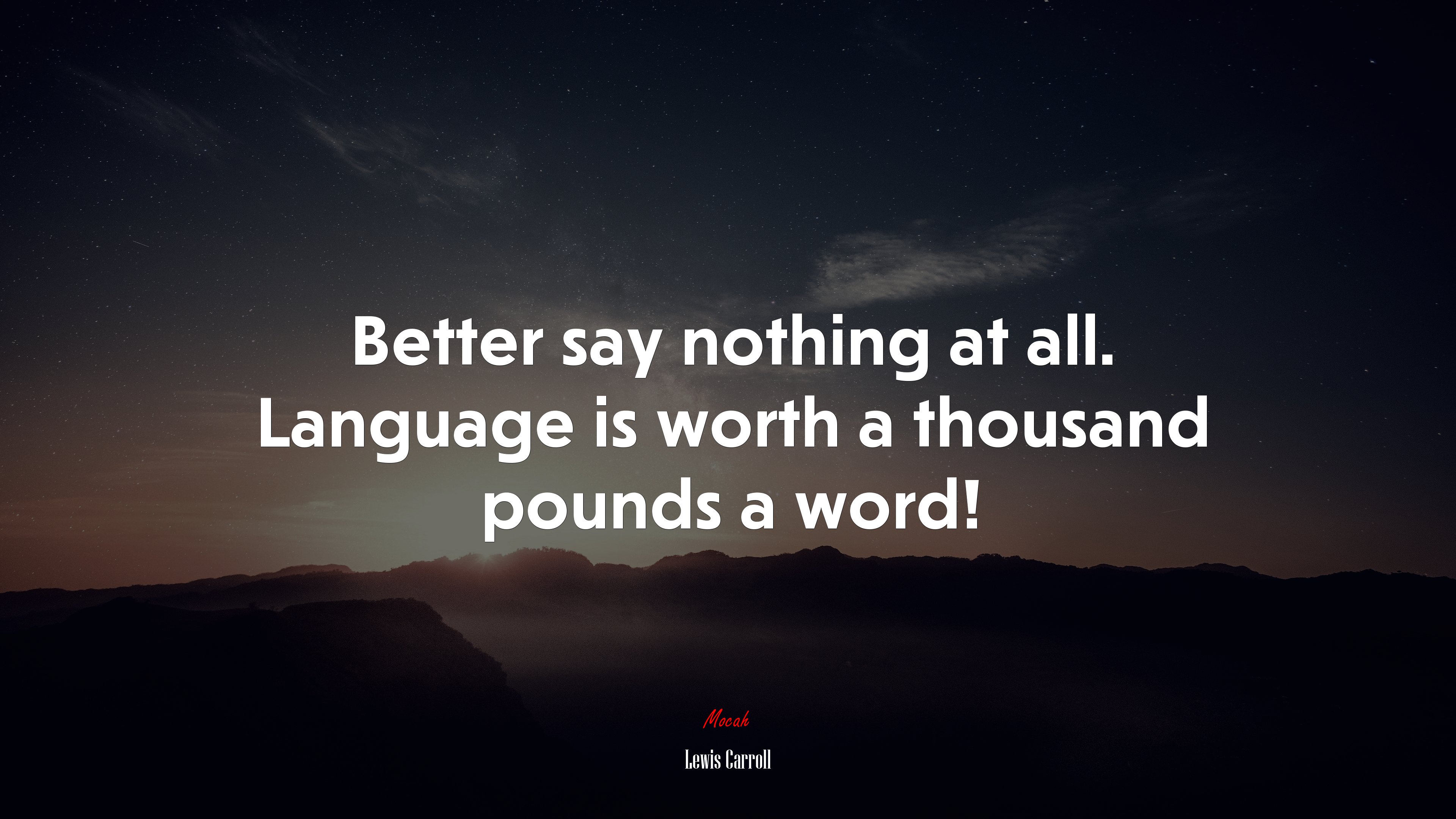 Better say nothing at all. Language is worth a thousand pounds a word! | Lewis Carroll quote HD Wallpaper