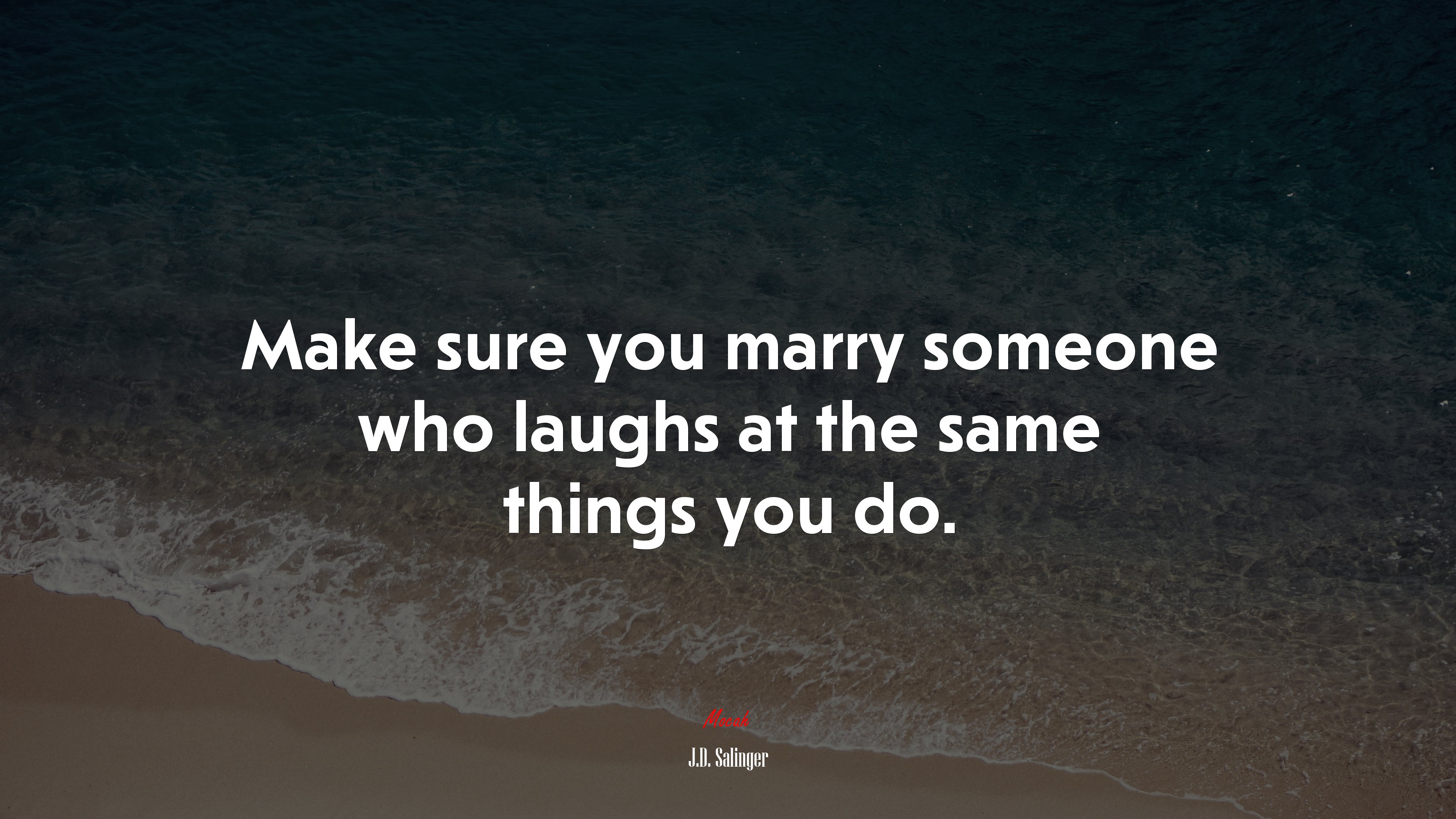 Make sure you marry someone who laughs at the same things you do. | J.D. Salinger quote HD Wallpaper