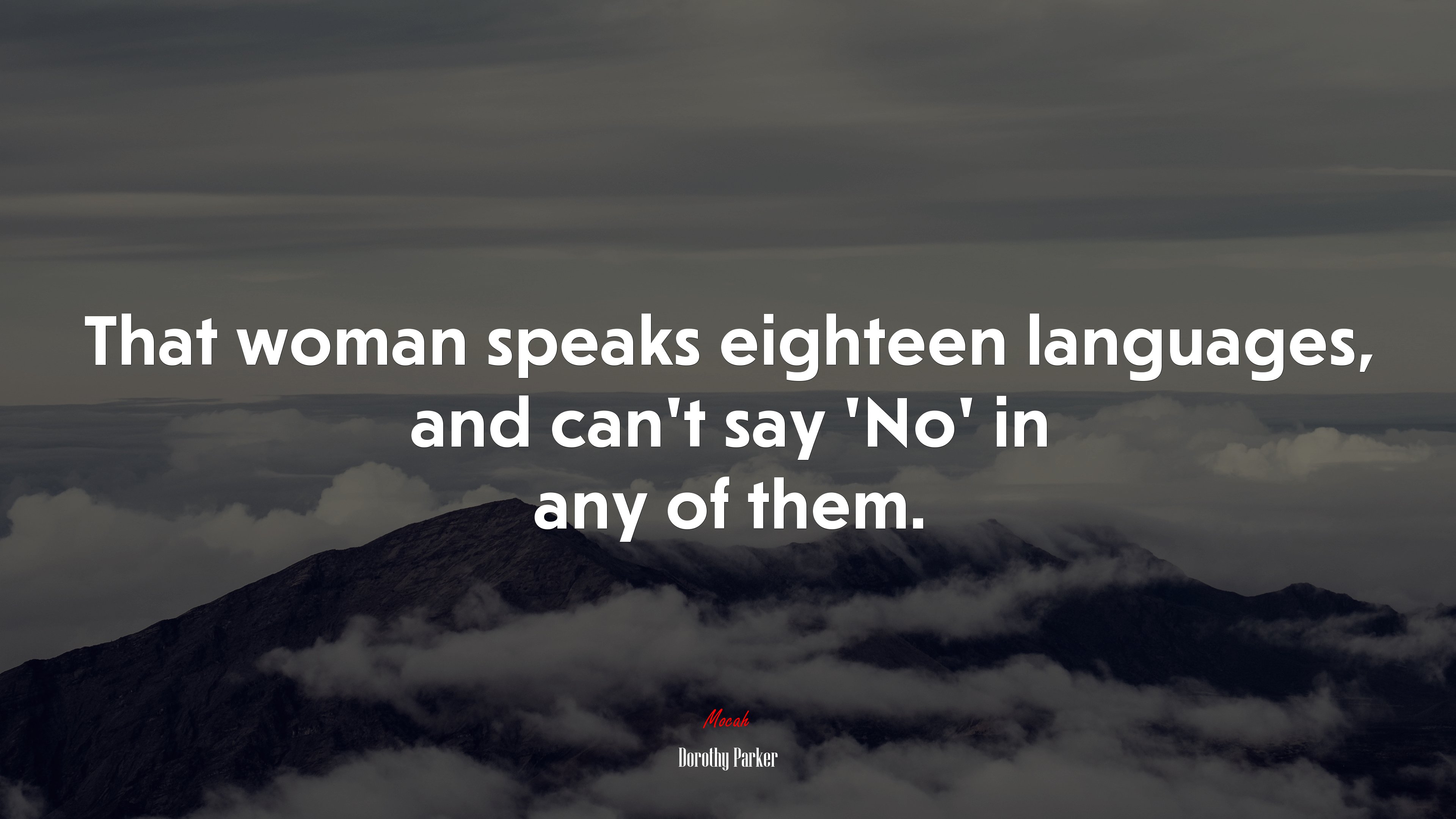 That woman speaks eighteen languages, and can’t say ‘No’ in any of them. | Dorothy Parker quote HD Wallpaper