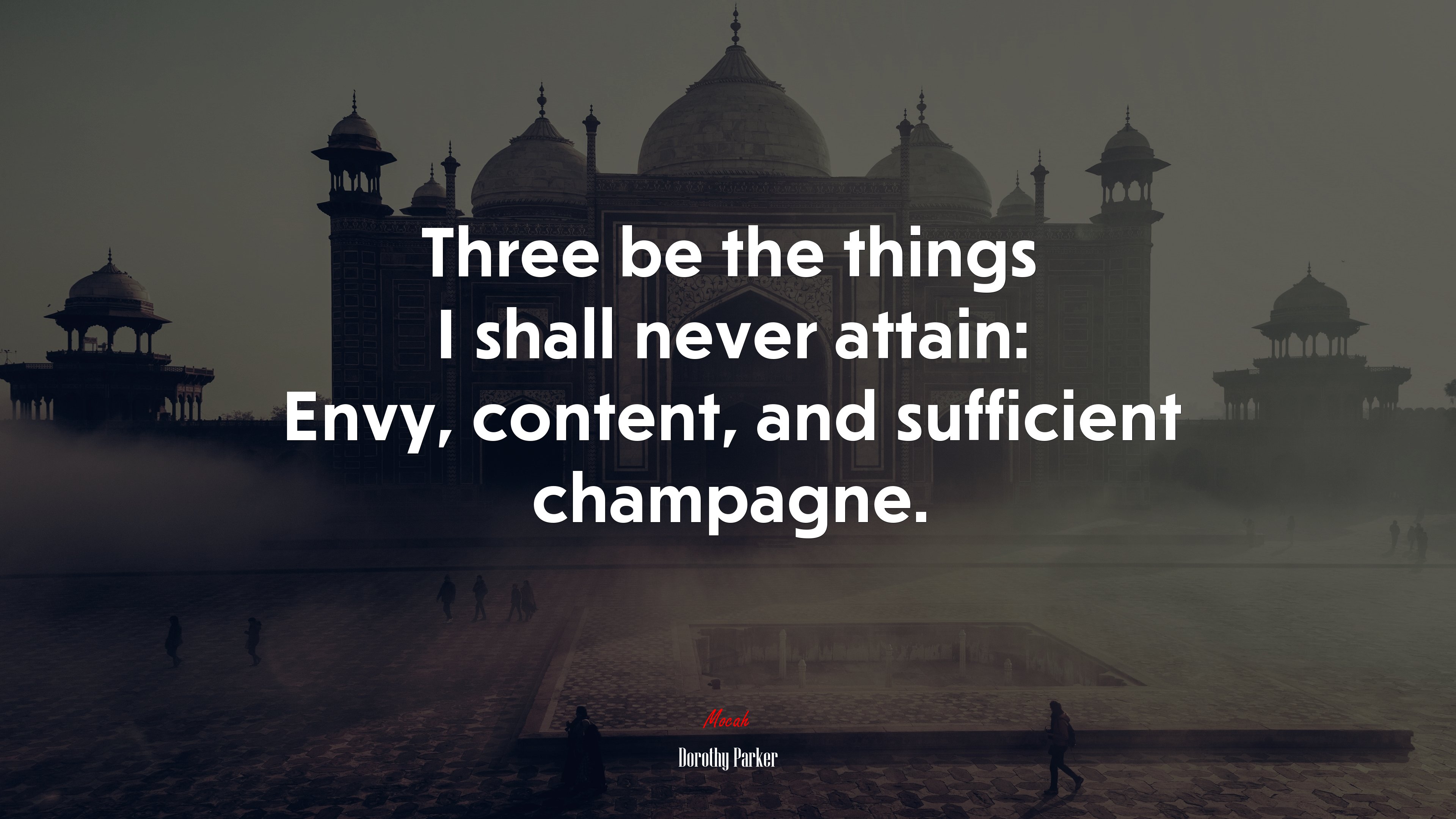 Three be the things I shall never attain: Envy, content, and sufficient champagne. | Dorothy Parker quote HD Wallpaper
