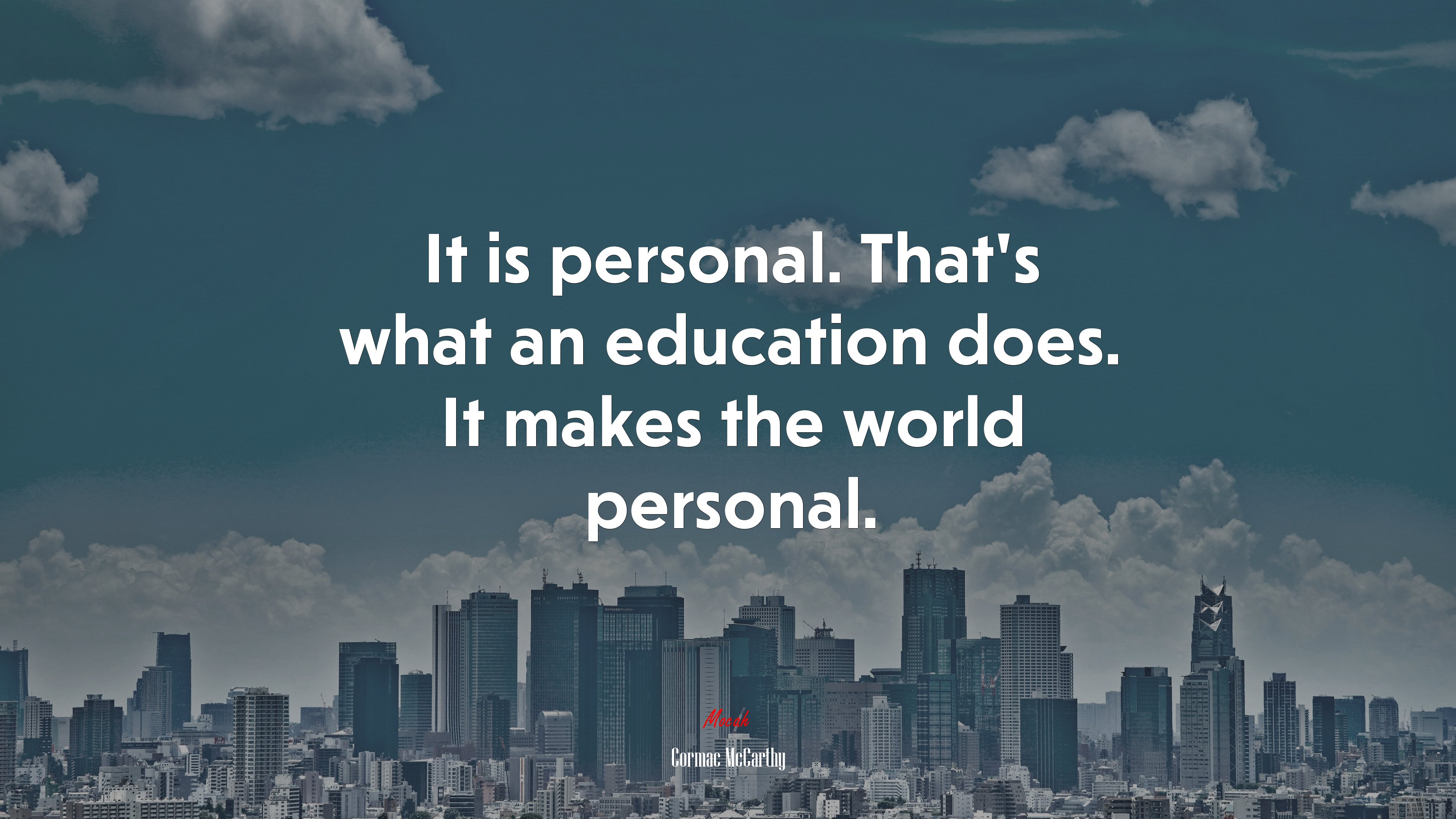 It is personal. That’s what an education does. It makes the world personal. | Cormac McCarthy quote HD Wallpaper