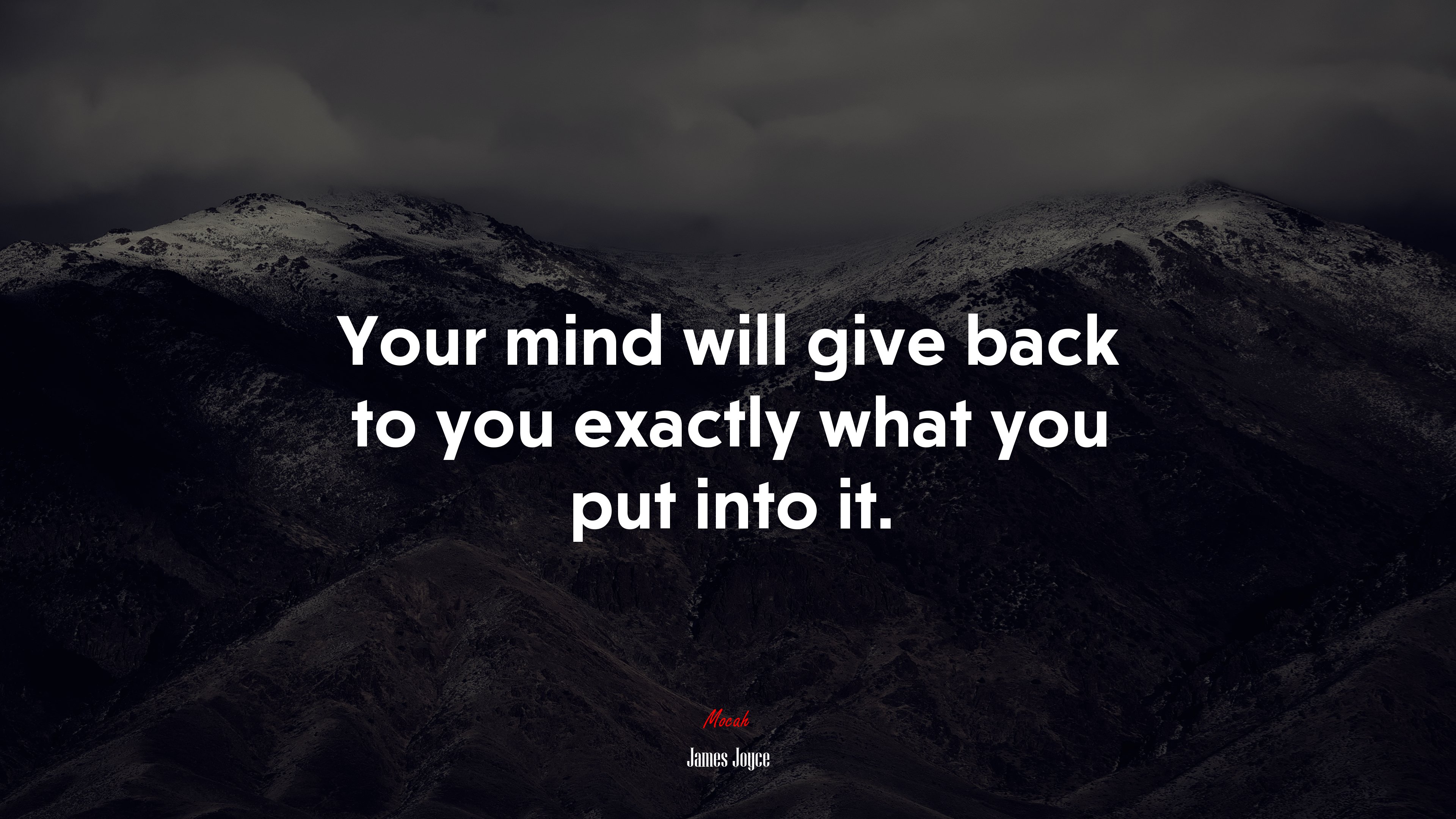 Your mind will give back to you exactly what you put into it. | James Joyce quote HD Wallpaper
