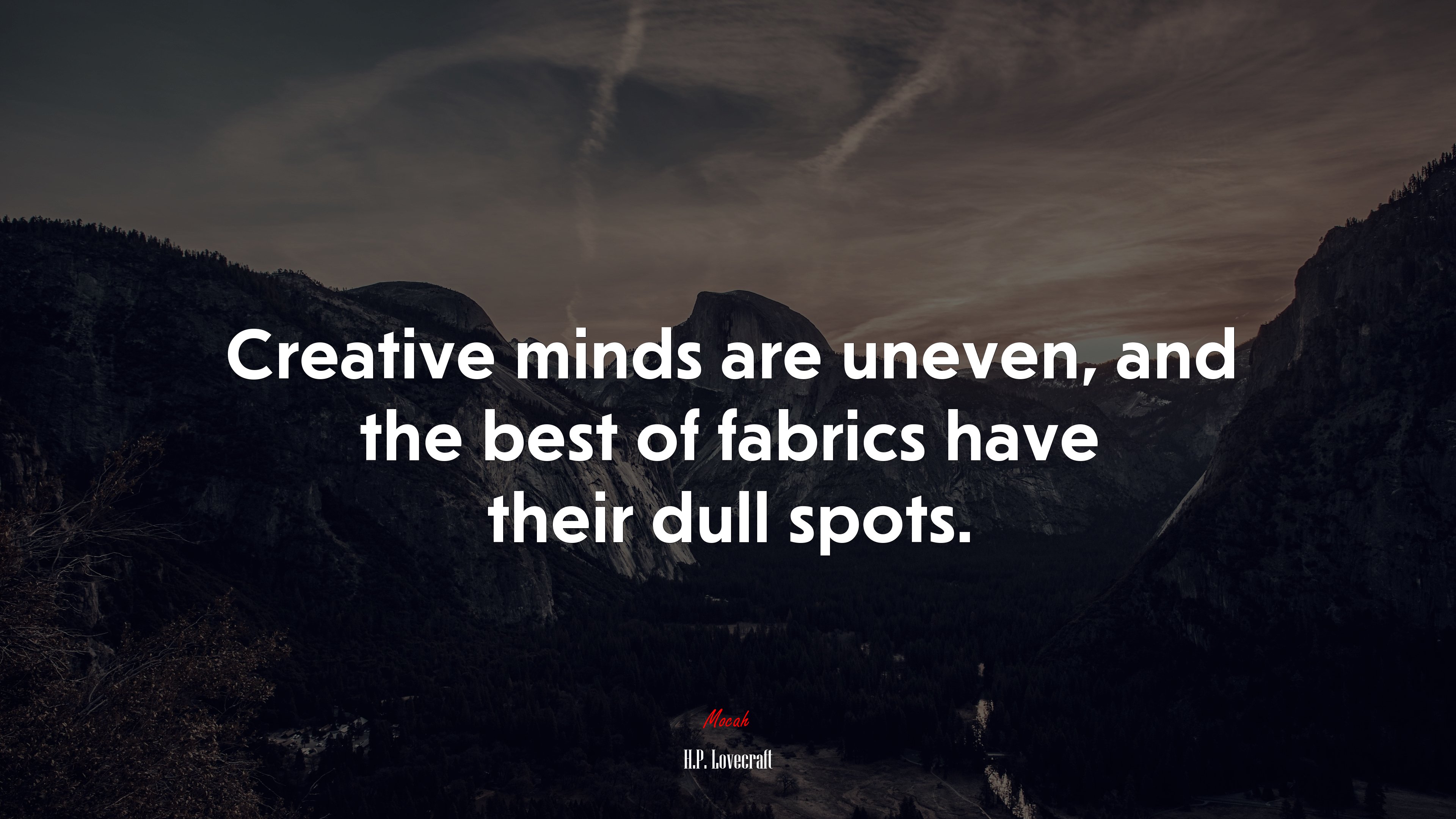 Creative minds are uneven, and the best of fabrics have their dull spots. | H.P. Lovecraft quote HD Wallpaper