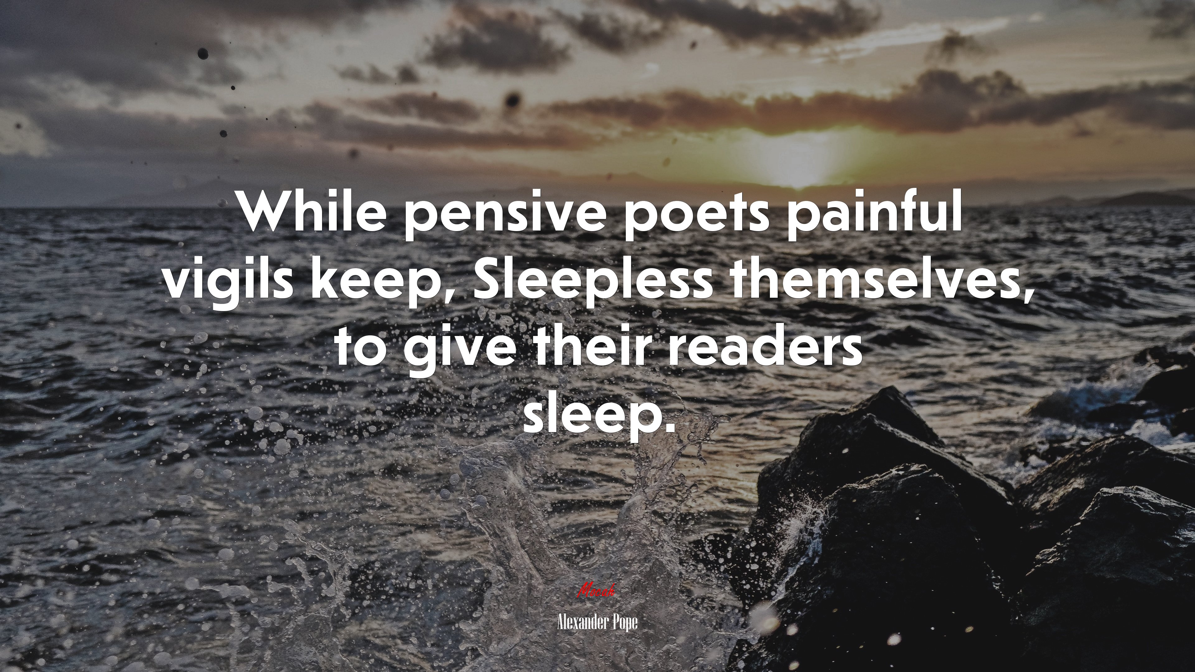 While pensive poets painful vigils keep, Sleepless themselves, to give their readers sleep. | Alexander Pope quote HD Wallpaper