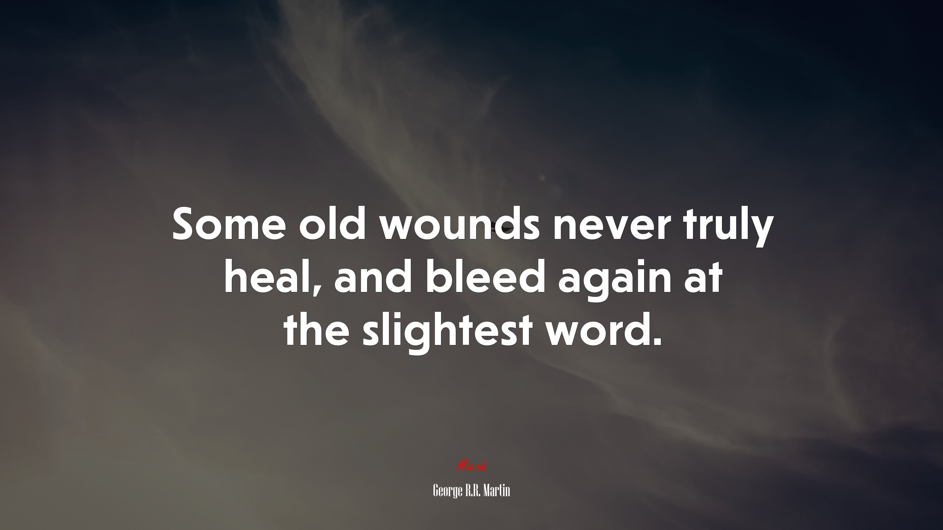 Some old wounds never truly heal, and bleed again at the slightest word. | George R.R. Martin quote HD Wallpaper