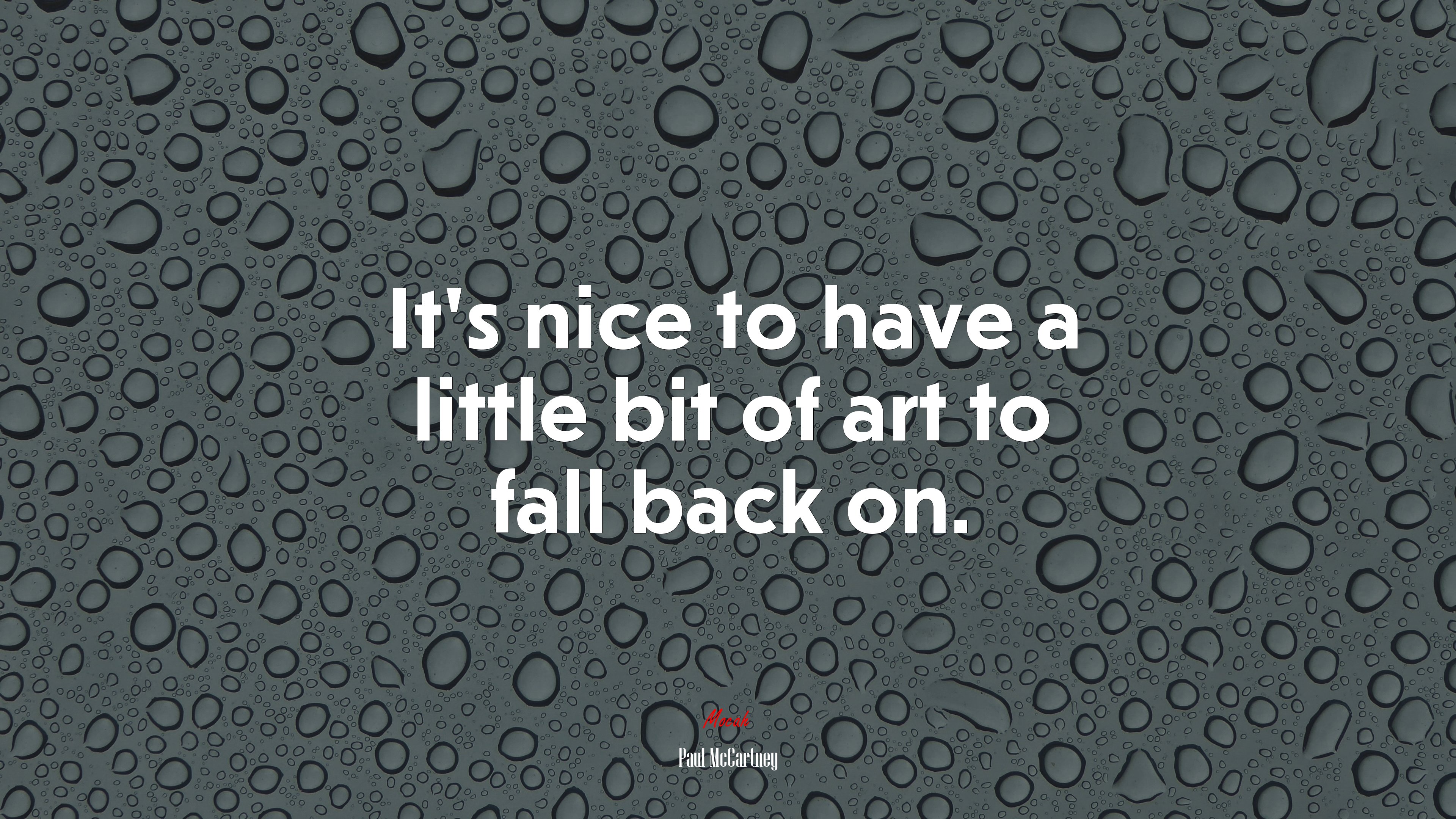 It’s nice to have a little bit of art to fall back on. | Paul McCartney quote HD Wallpaper