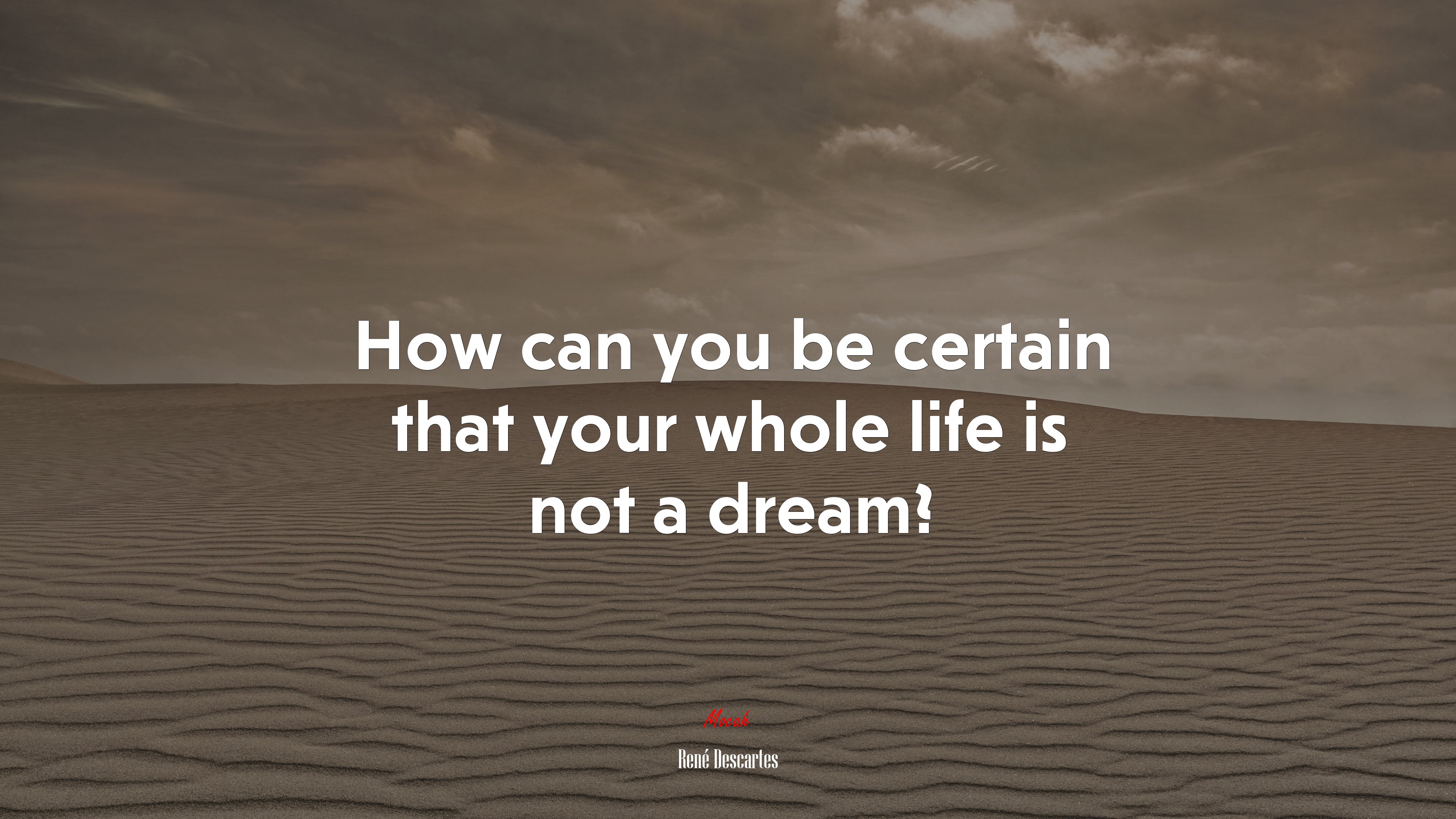How can you be certain that your whole life is not a dream? | René Descartes quote HD Wallpaper