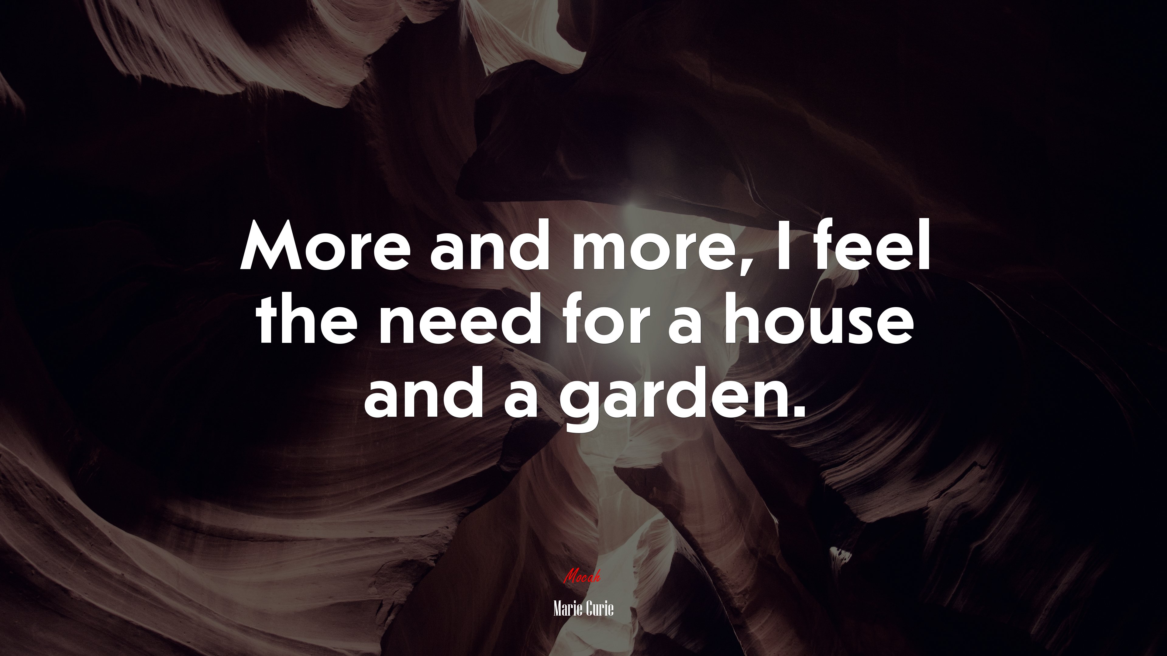 More and more, I feel the need for a house and a garden. | Marie Curie quote HD Wallpaper