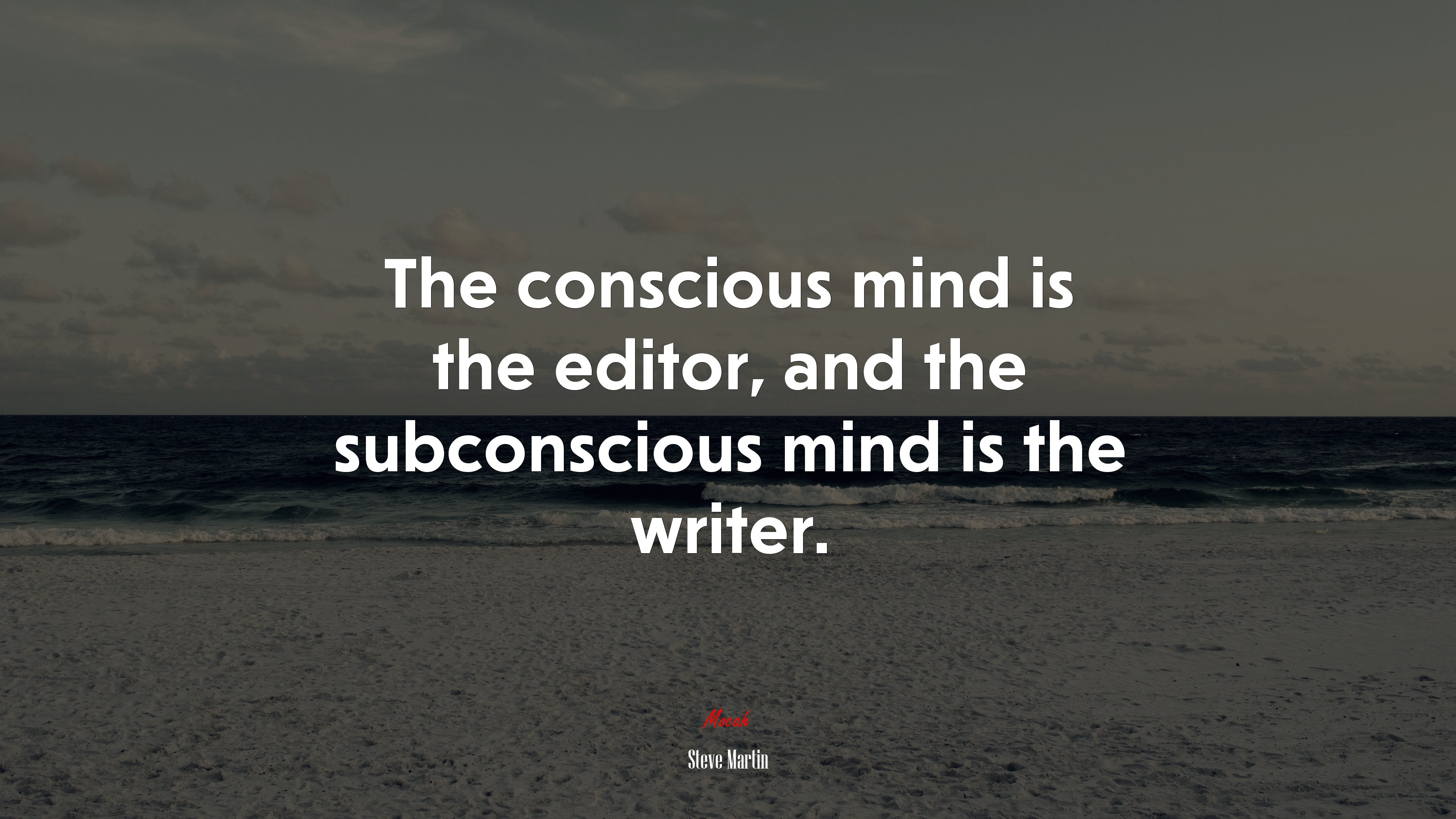 The conscious mind is the editor, and the subconscious mind is the writer. | Steve Martin quote HD Wallpaper