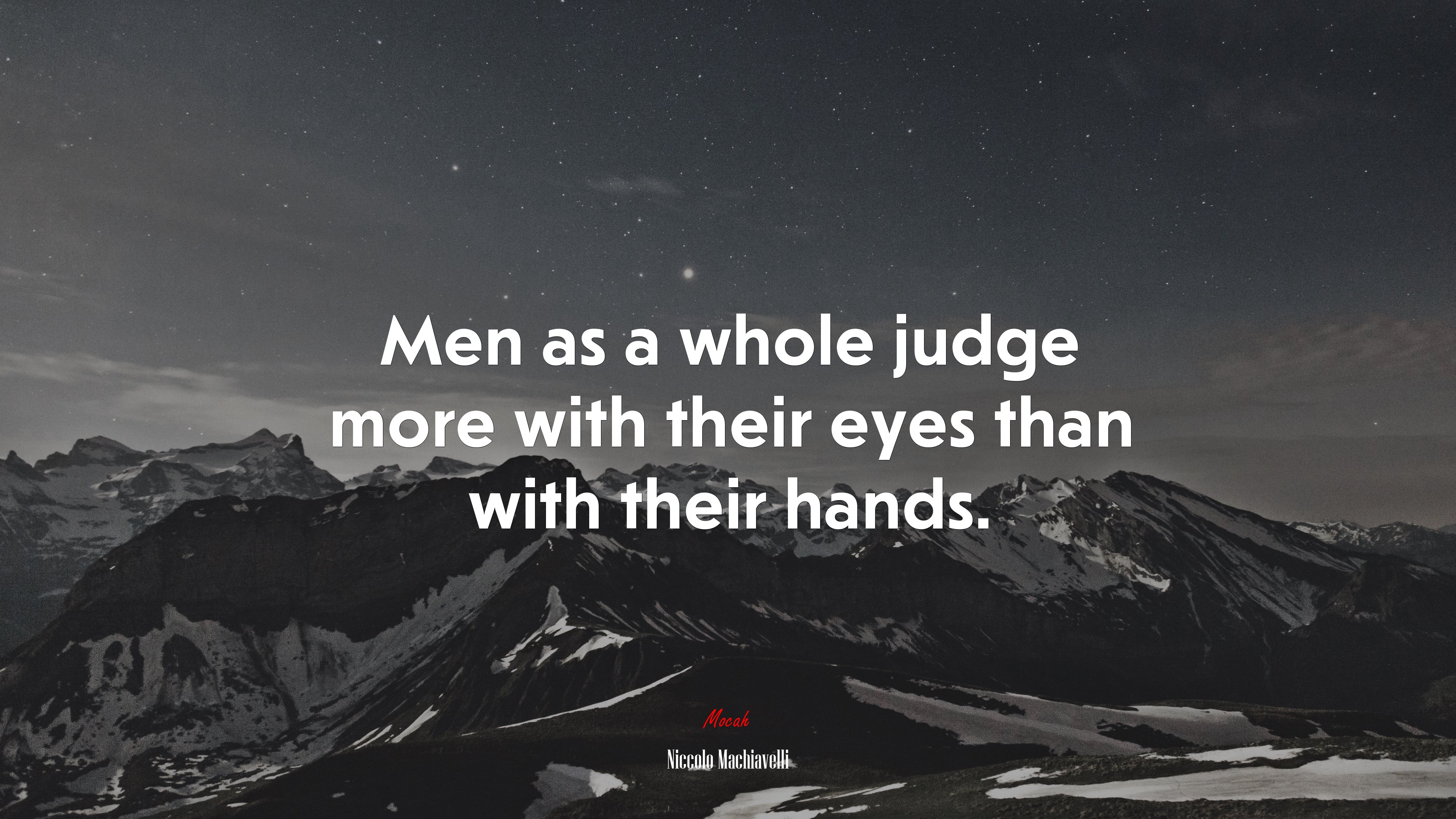 Men as a whole judge more with their eyes than with their hands. | Niccolò Machiavelli quote HD Wallpaper