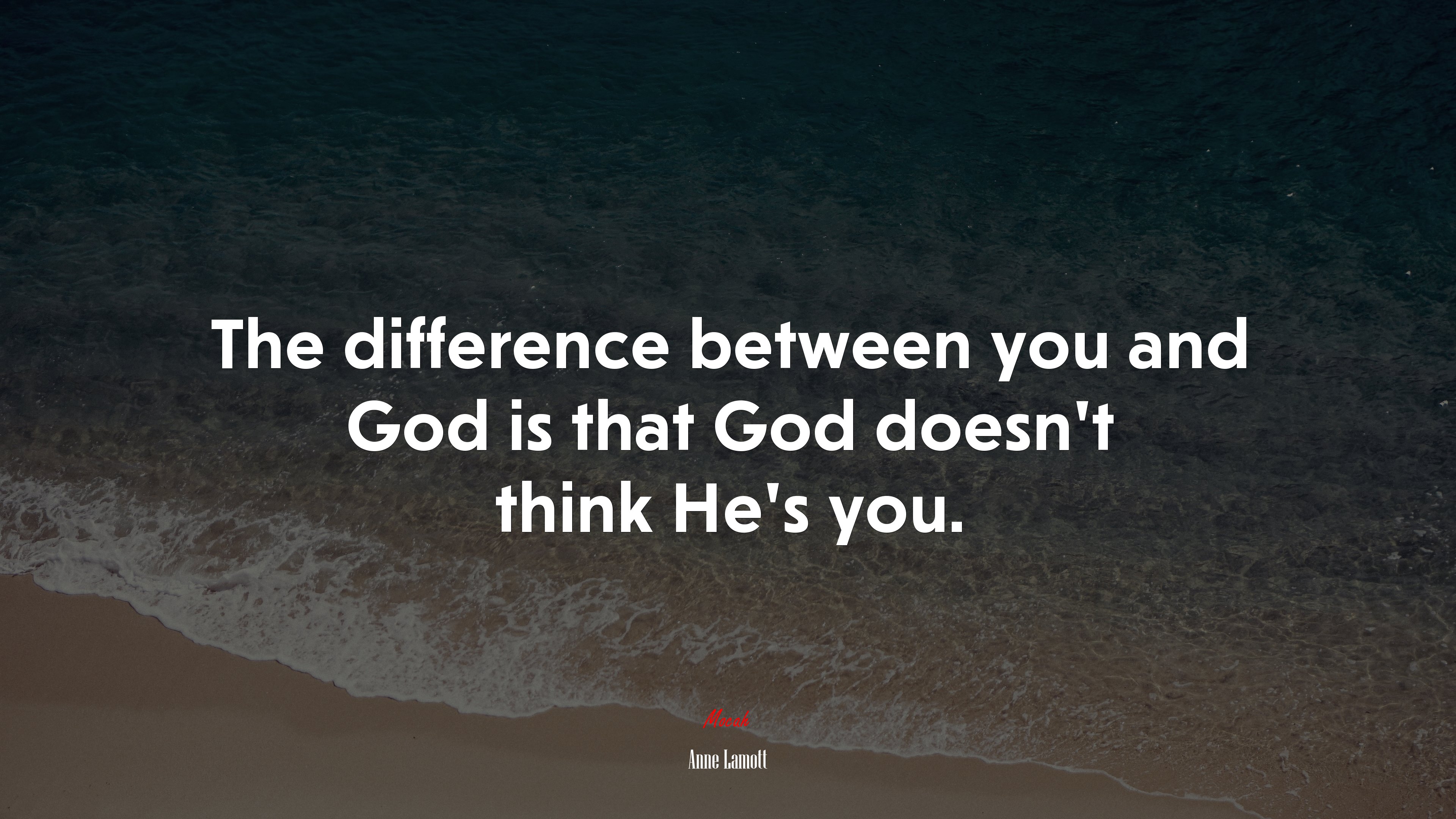 The difference between you and God is that God doesn’t think He’s you. | Anne Lamott quote HD Wallpaper