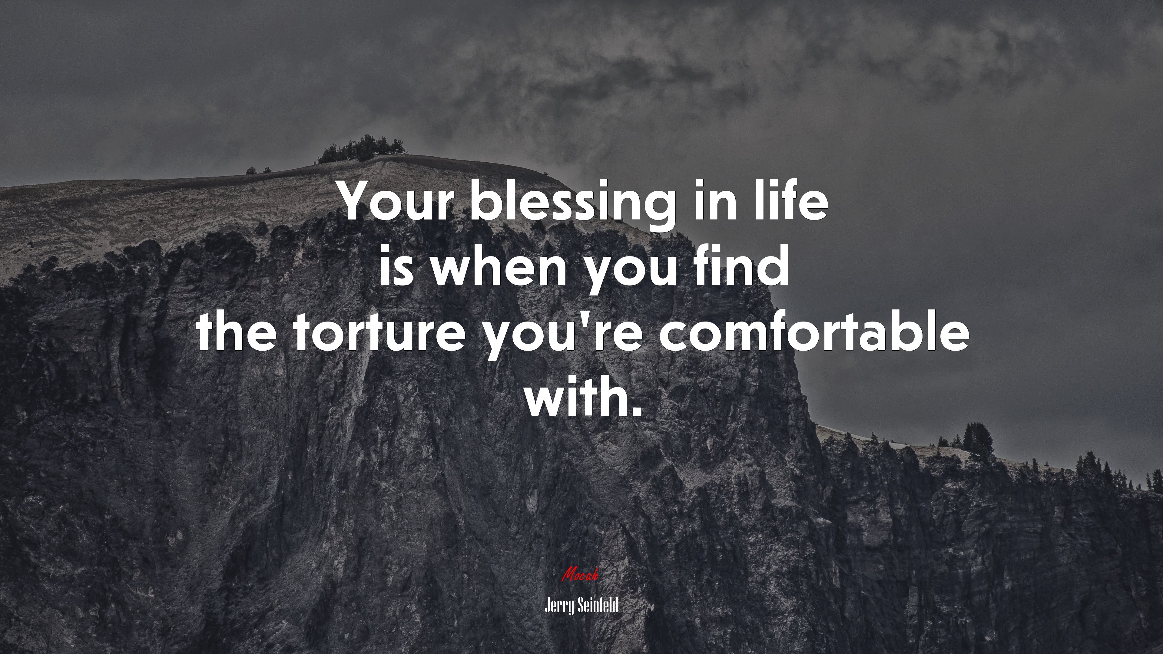 Your blessing in life is when you find the torture you’re comfortable with. | Jerry Seinfeld quote HD Wallpaper